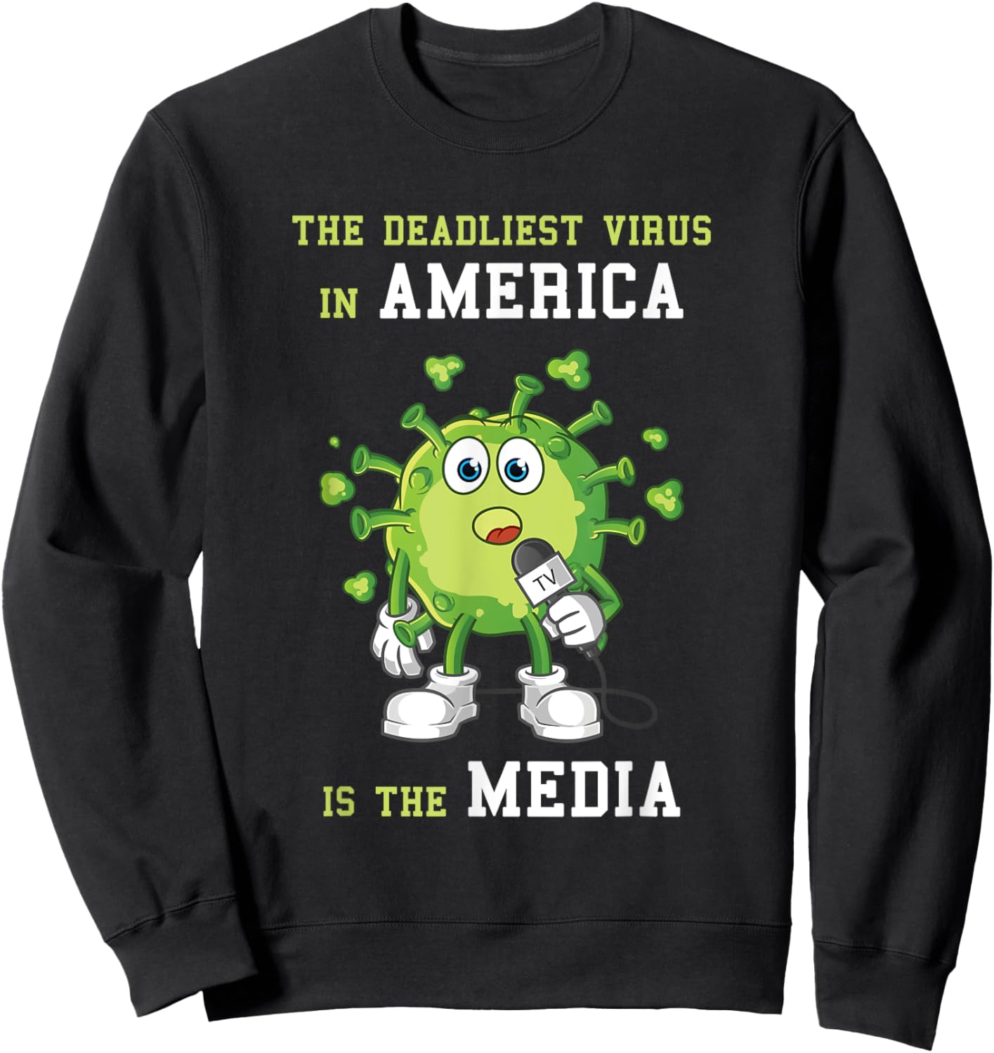 The Deadliest Virus in America is the Media Funny Fake News Sweatshirt - Sweatshirt | Black