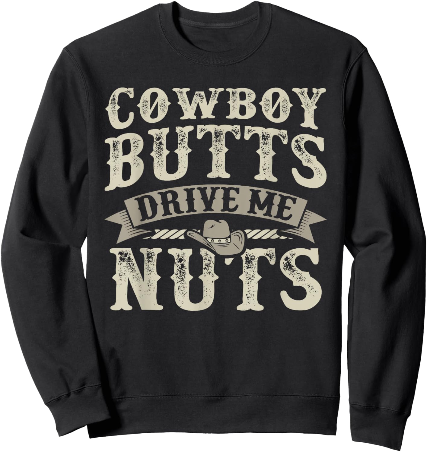 Cowboy Butts Drive Me Nuts Female Western Rodeo Sweatshirt - Sweatshirt | Black