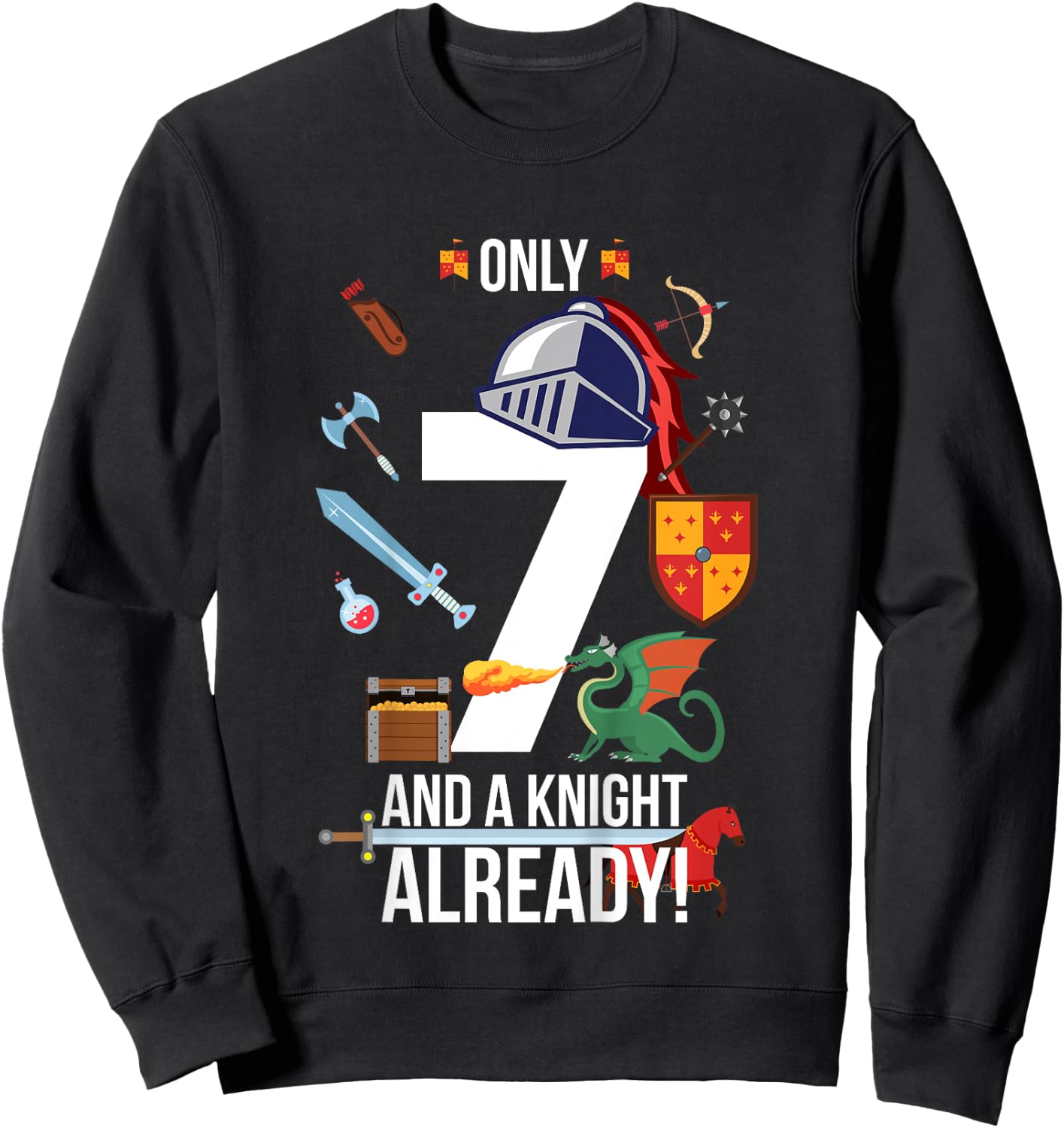Kids 7th Birthday Boy "Only 7 And A Knight Already" Gift Sweatshirt - Sweatshirt | Black