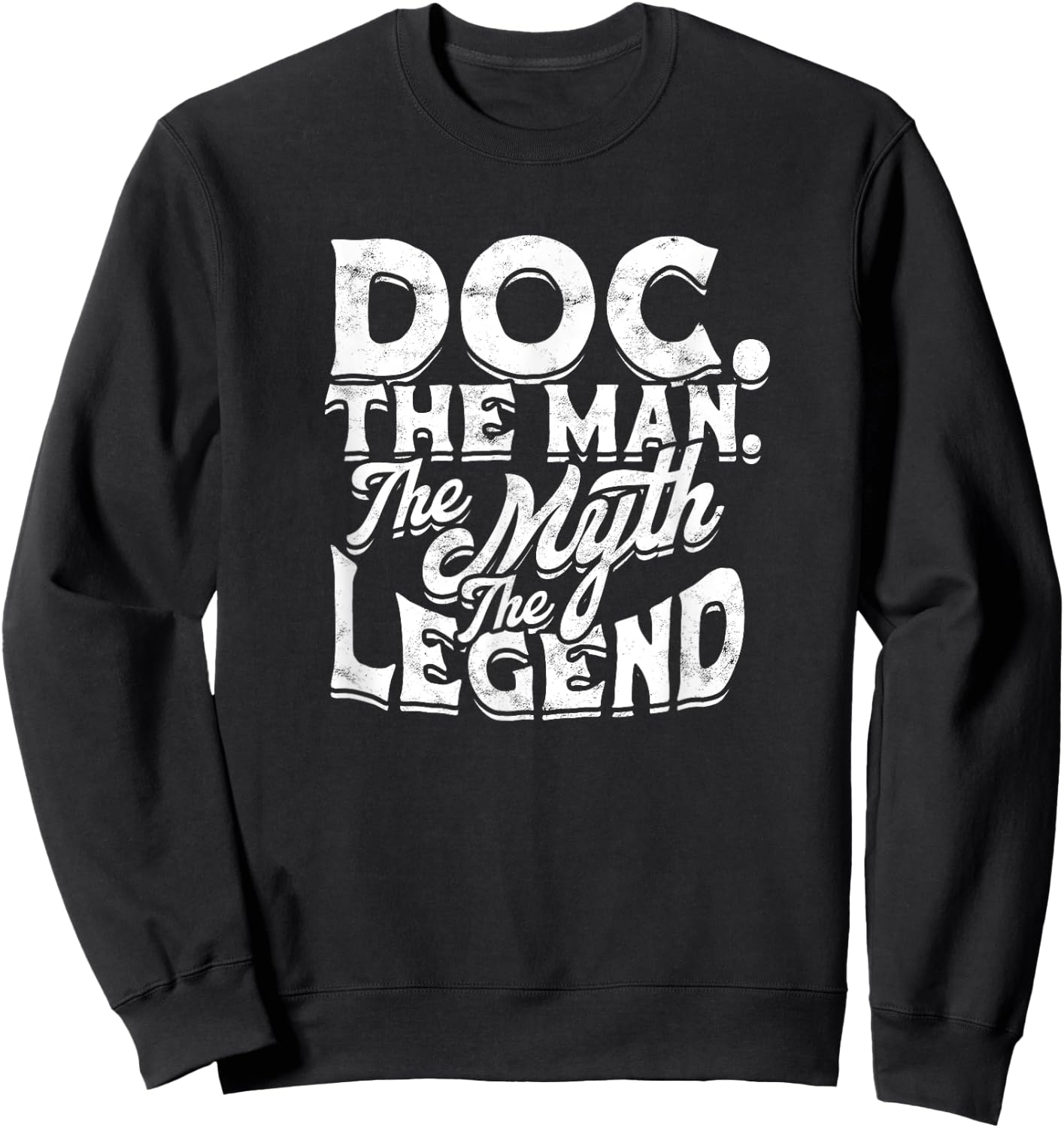 Doc. The man. The myth The legend - Masculine Man Doctor Sweatshirt - Sweatshirt | Black