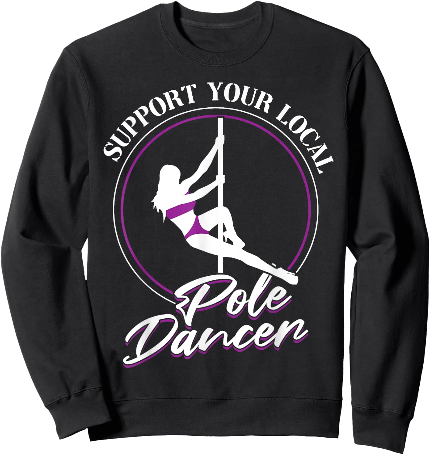 Support Your Local Pole Dancer - Pole Dancing Sweatshirt - Sweatshirt | Black