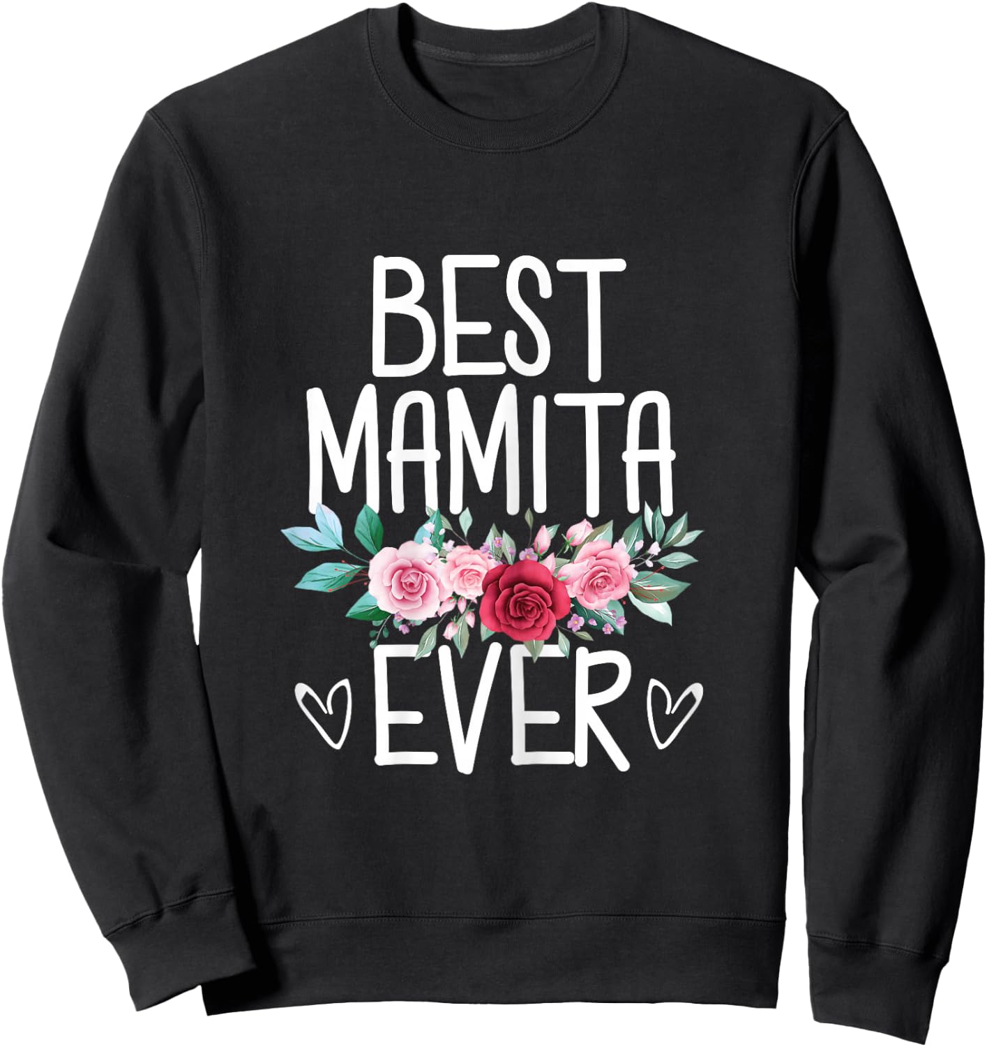 Best Mamita Ever Flowers Mother's Day From Daughter - Son Sweatshirt - Sweatshirt | Black