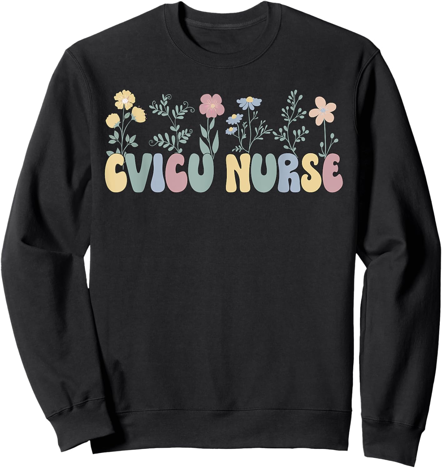 Groovy Cardiovascular Intensive Care Unit CVICU Nurse Sweatshirt - Sweatshirt | Black