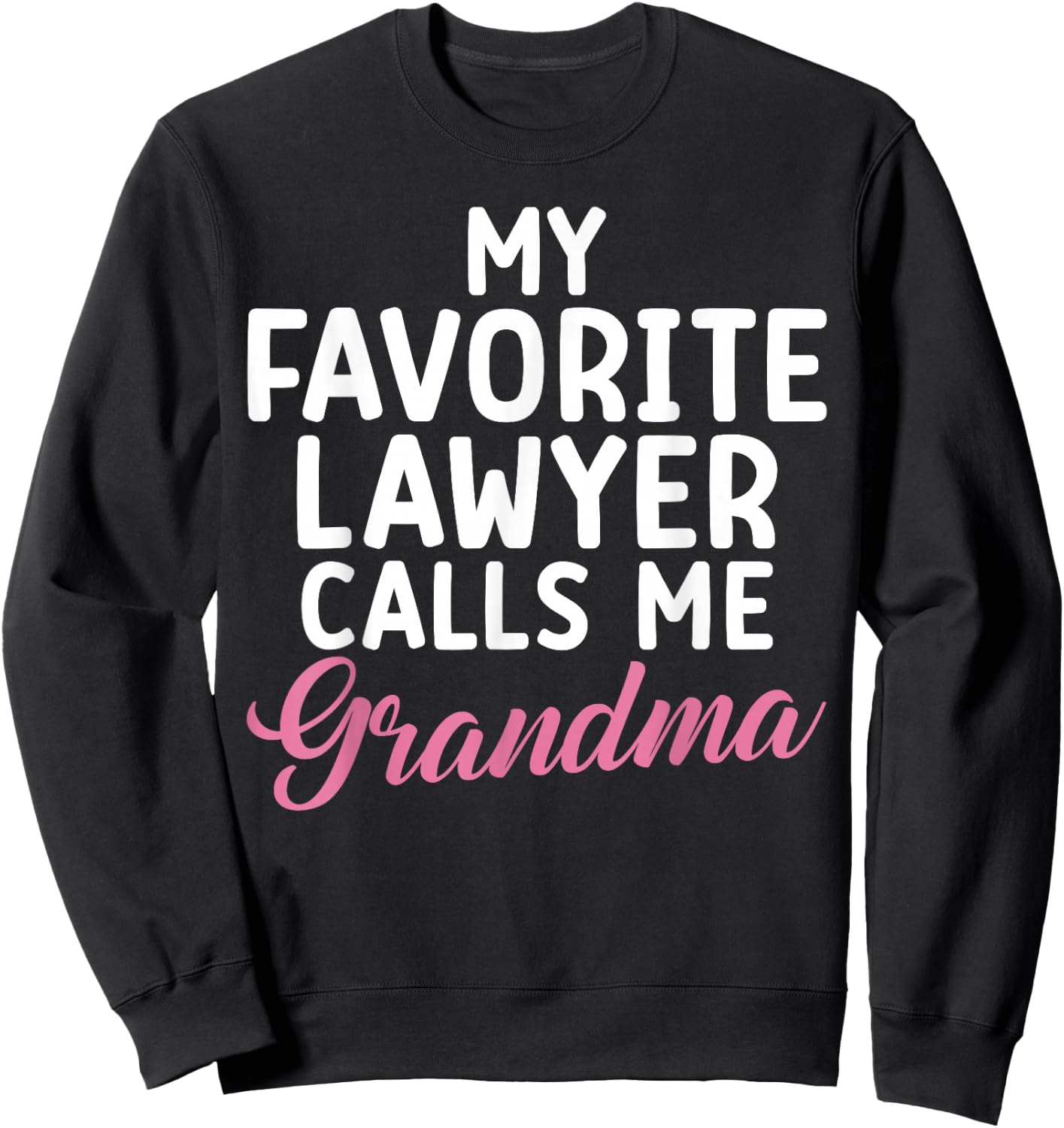My favorite Lawyer calls me Grandma of Lawyer Sweatshirt - Sweatshirt | Black