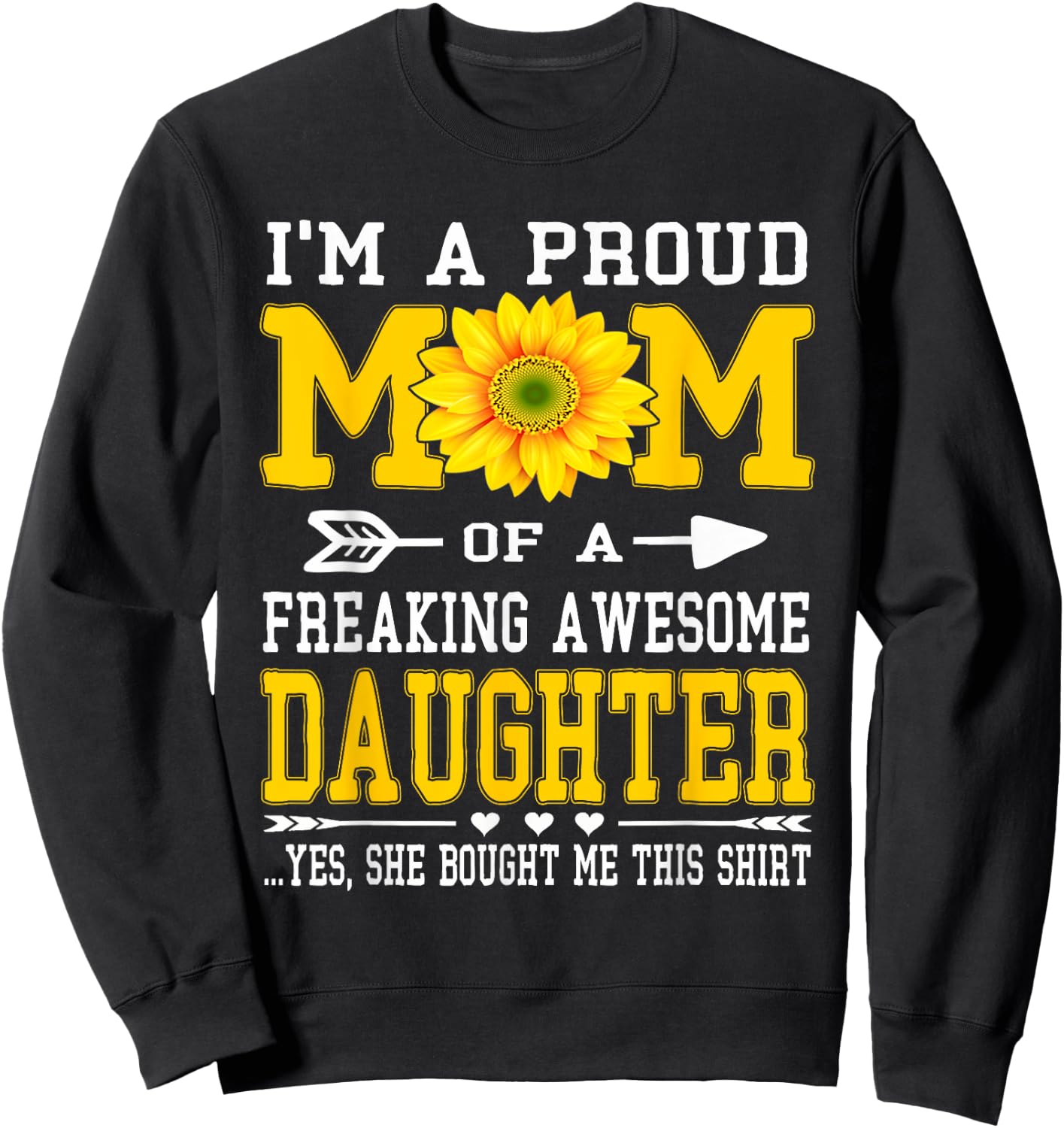 I'm A Proud Mom Funny Mother's Day Sunflower DAUGHTER Gift Sweatshirt - Sweatshirt | Black