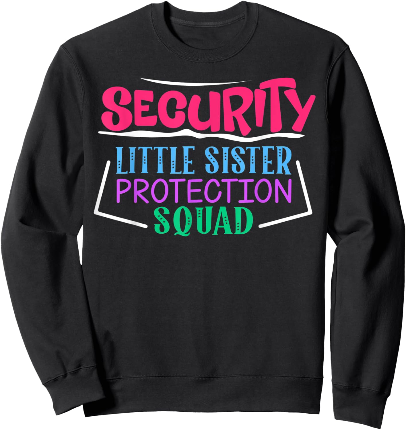 Security Little Sister Protection Squad Sweatshirt - Sweatshirt | Black