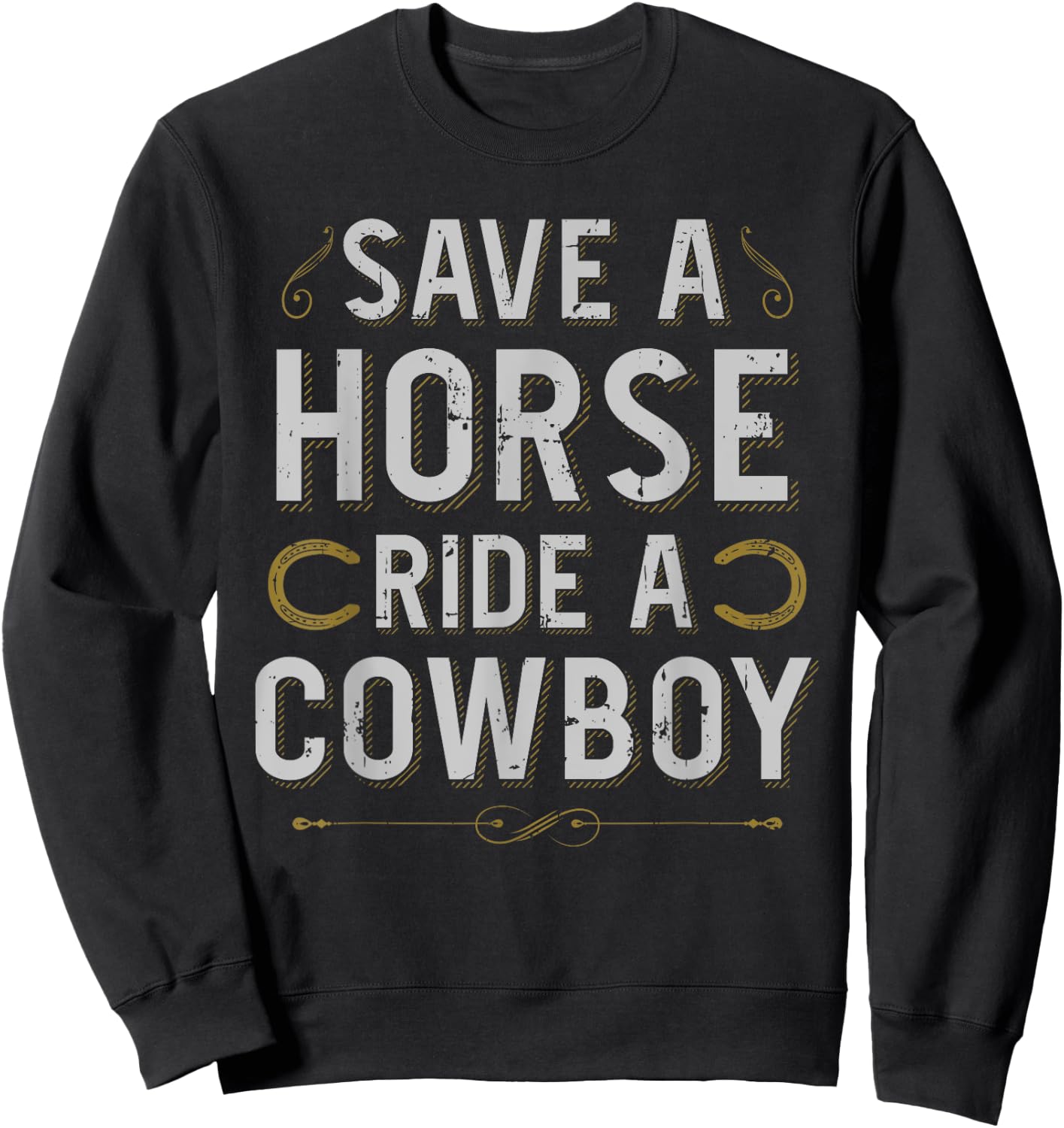 Save A Horse Ride Cowboy For A Cowgirl Fan Cowgirls Horse Sweatshirt - Sweatshirt | Black