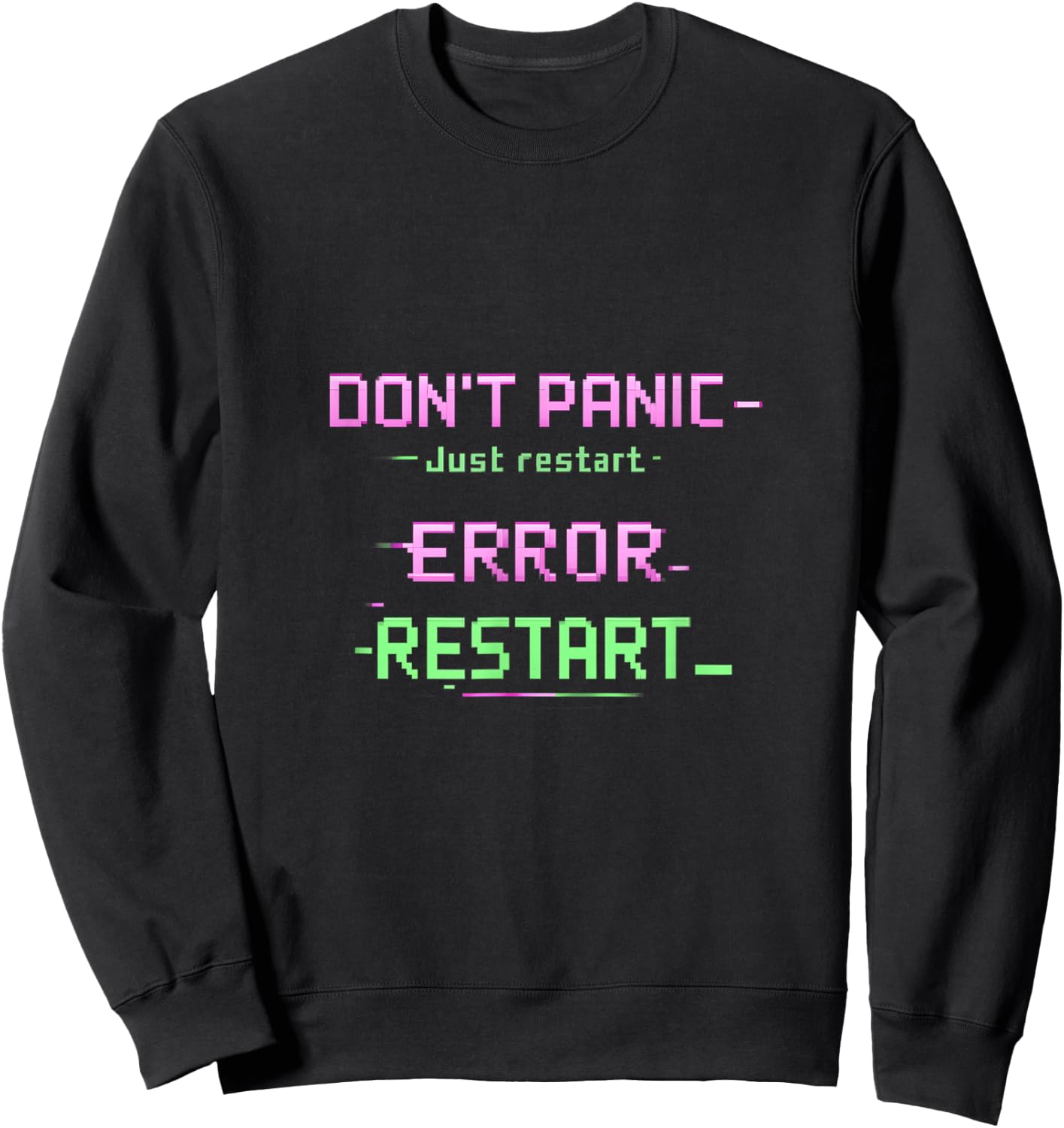Dont Panic Just Restart IT Reboot Humor Glitch Text Sweatshirt - Sweatshirt | Black