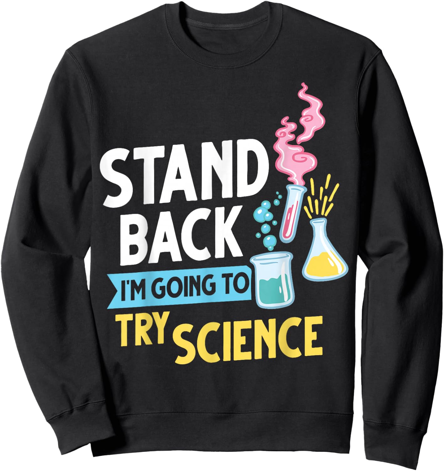 Stand back I'm going to try science Sweatshirt - Sweatshirt | Black