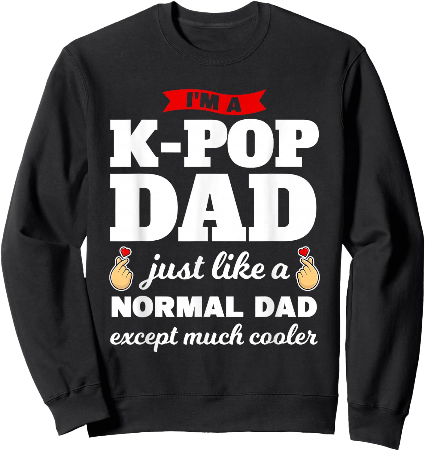 I'm a k-pop dad k-pop merchandise Sweatshirt - Sweatshirt | Black
