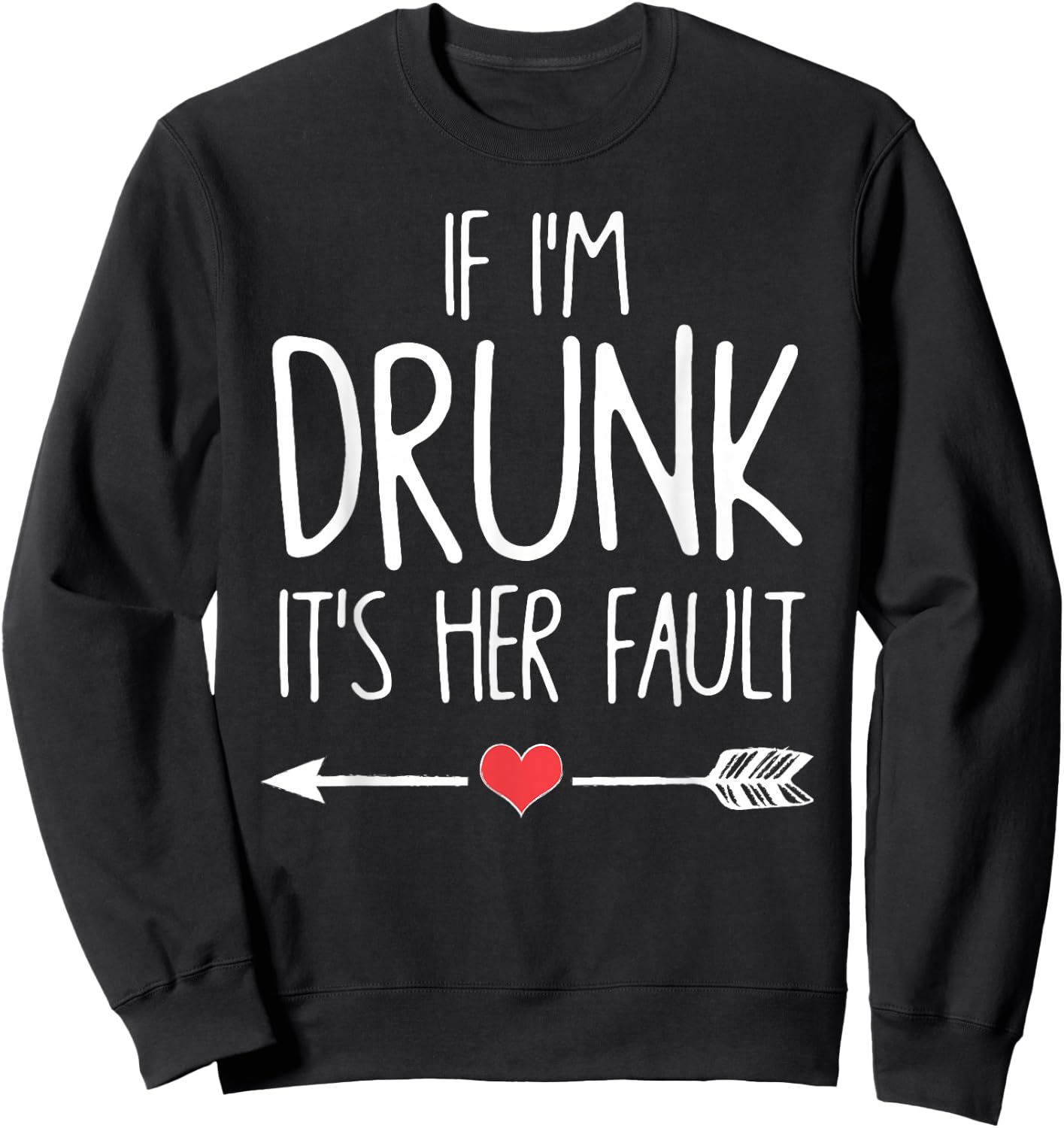 If I'm Drunk It's Her Fault Bachelorette Party Sweatshirt - Sweatshirt | Black