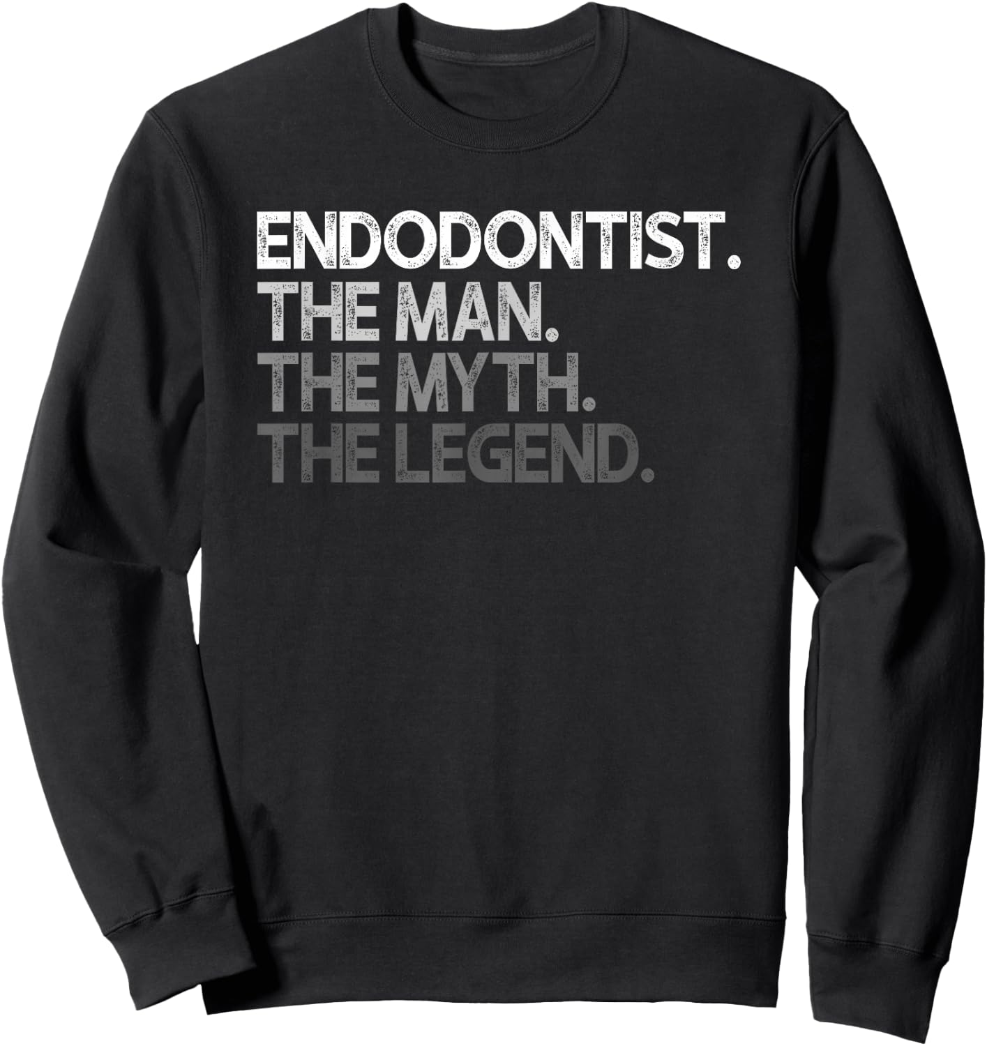 Endodontist Man The Myth Legend Design Sweatshirt - Sweatshirt | Black