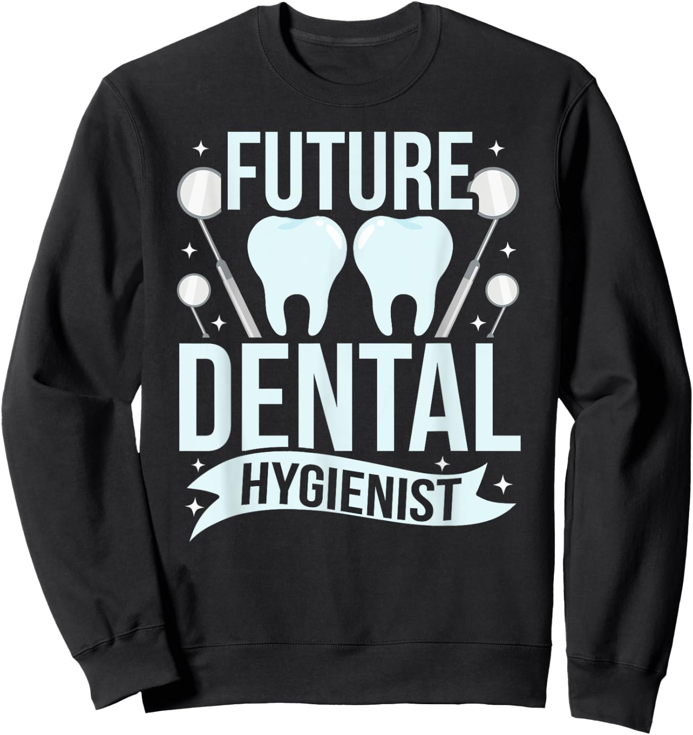 Future Dental Hygienist Hygiene Team Dentist Clinic Sweatshirt - Sweatshirt | Black