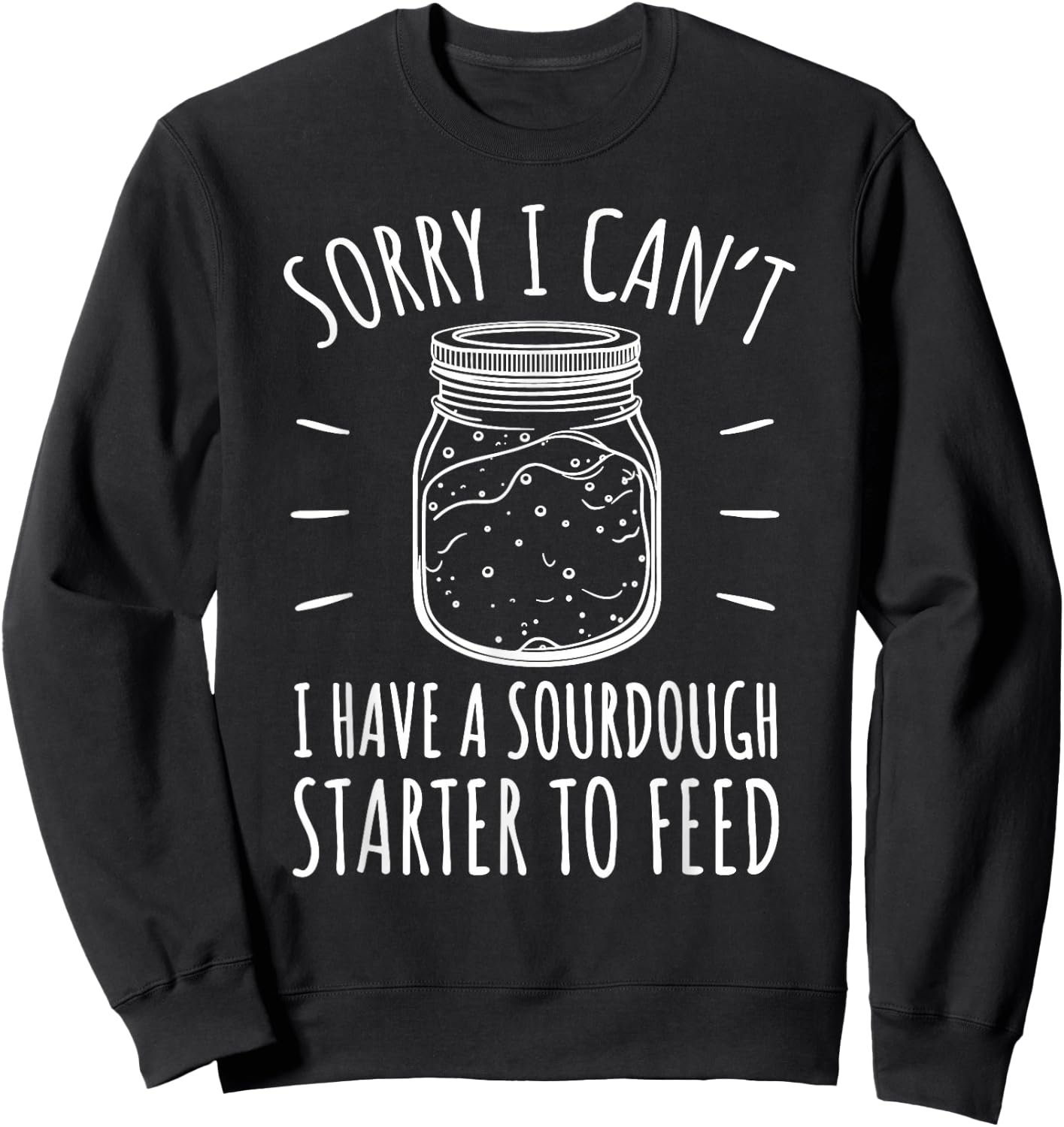 Funny Sourdough Starter Hobby Bread Baker Sweatshirt - Sweatshirt | Black