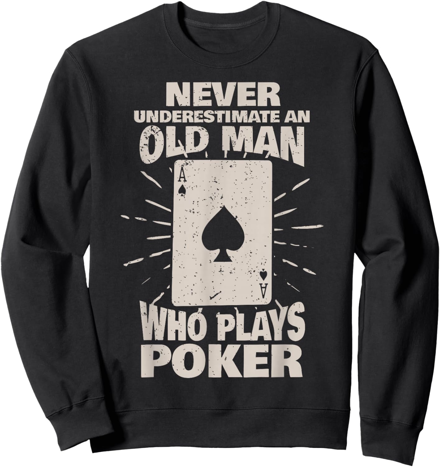 Never underestimate an old man who plays Poker Sweatshirt - Sweatshirt | Black
