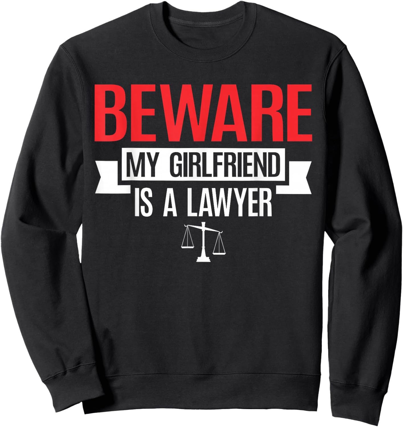 Beware My Girlfriend Is A Lawyer | Attorney Lawyer Sweatshirt - Sweatshirt | Black