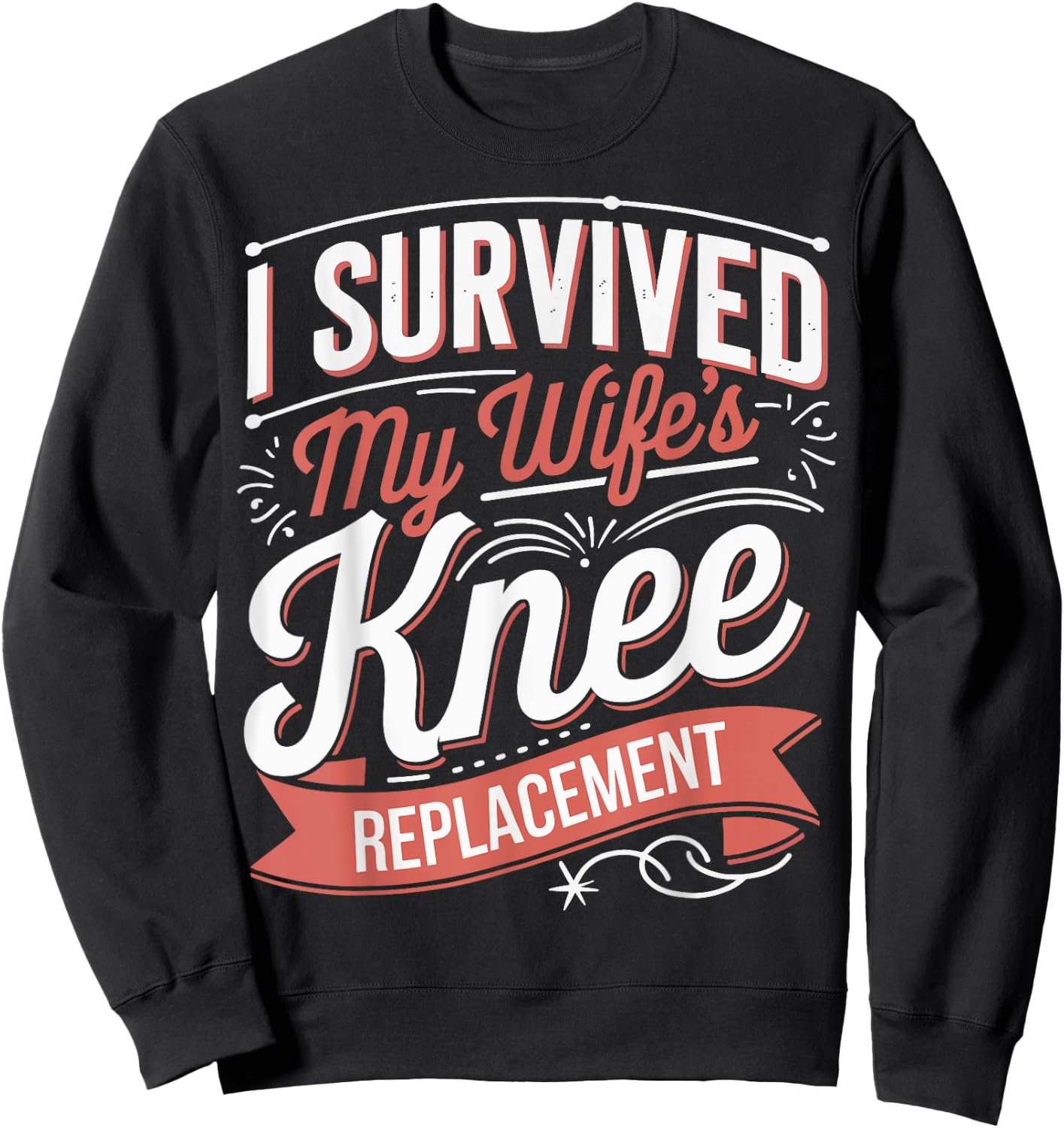 I Survived My Wifes Knee Replacement Sweatshirt - Sweatshirt | Black