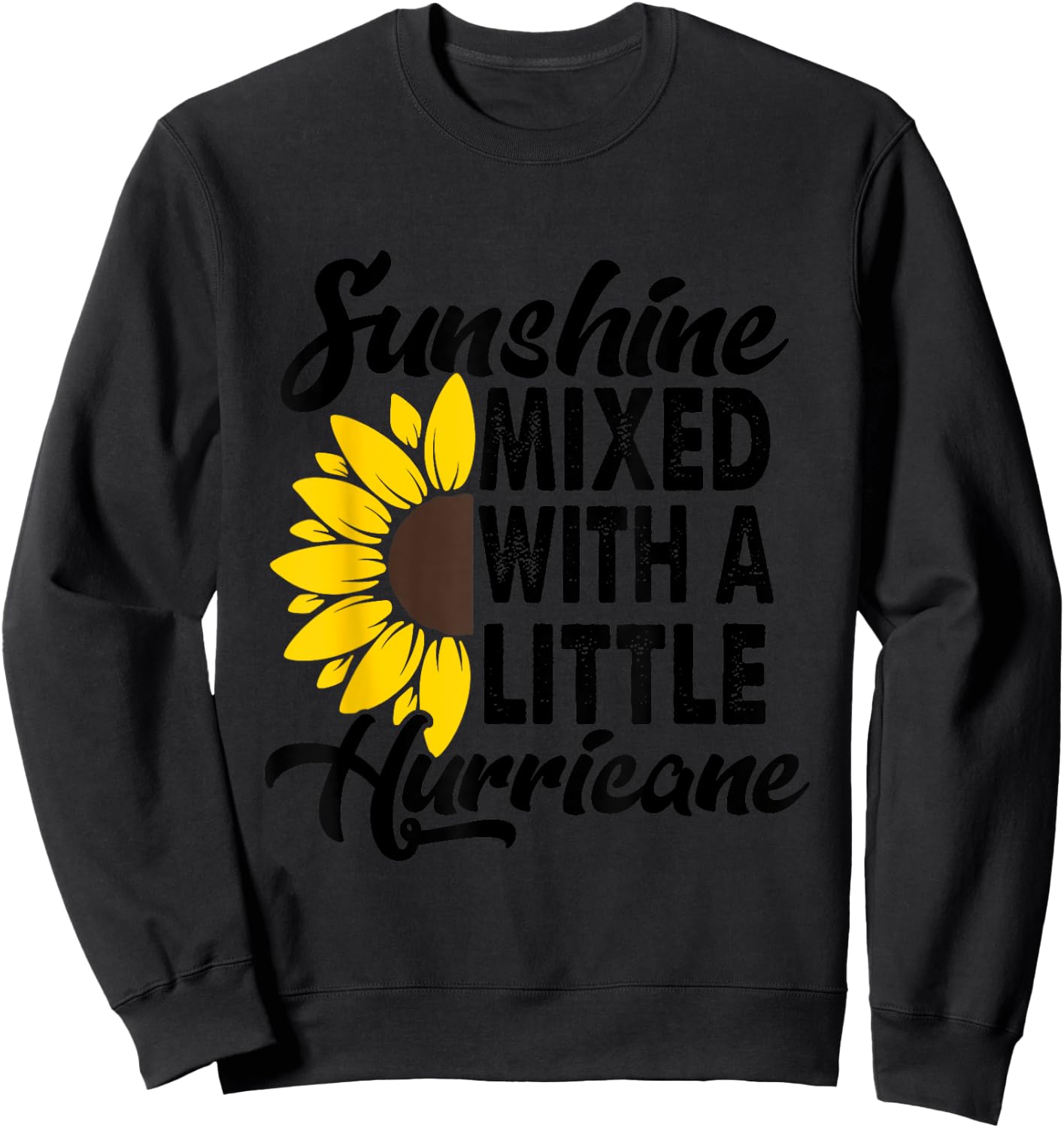 Sunflower She'S Sunshine Mixed With A Little Hurricane Men Women Girls Kids Sweatshirt - Sweatshirt | Black