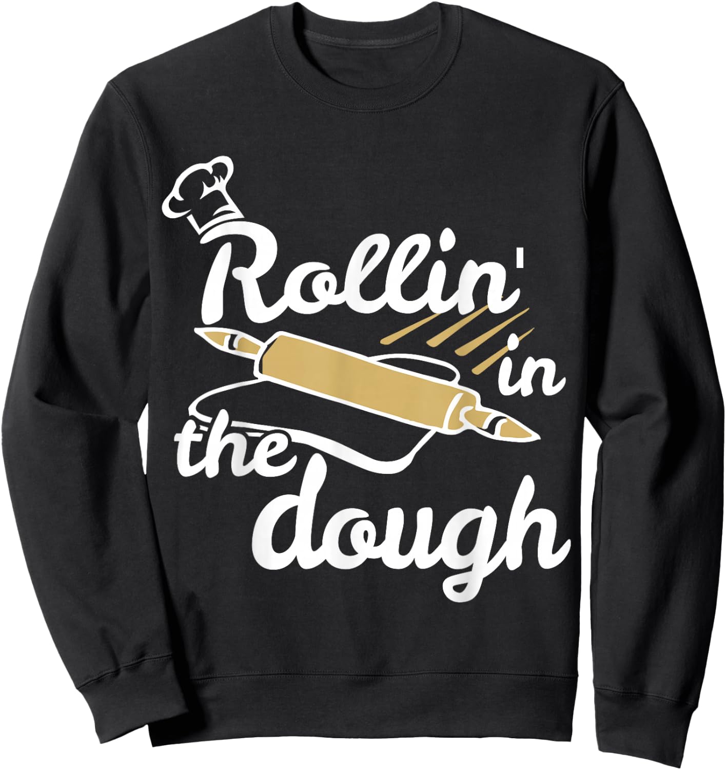 Funny Rollin' in the Dough Baking Sweatshirt - Sweatshirt | Black