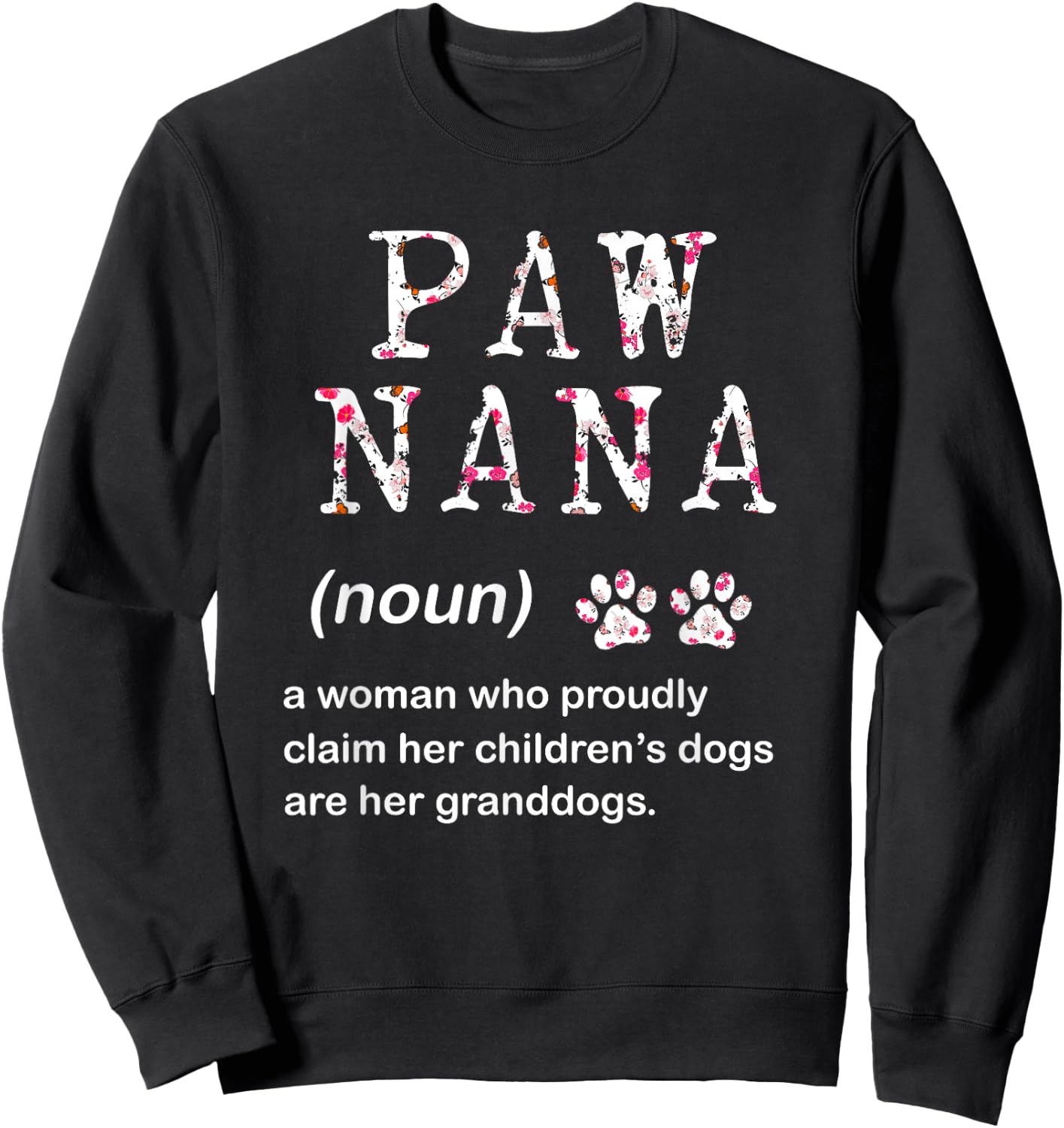 Paw Nana Dog Grandma Women For Christmas Mother's Day Sweatshirt - Sweatshirt | Black