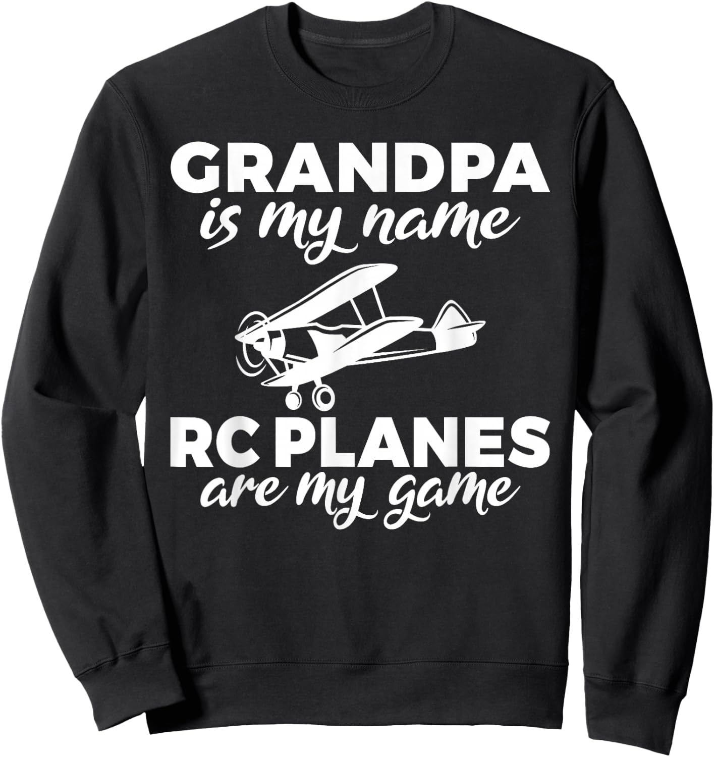 Grandpa is my Name Rc Planes are my Game RC Plane Grandpa Sweatshirt - Sweatshirt | Black