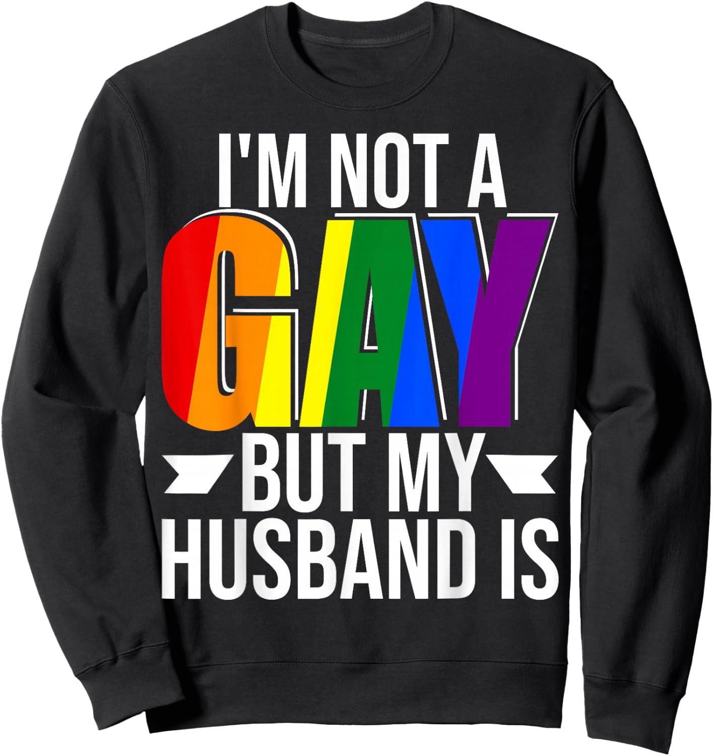I'm Not Gay But My Husband Is Pride LGBT Gay Lesbian Sweatshirt - Sweatshirt | Black