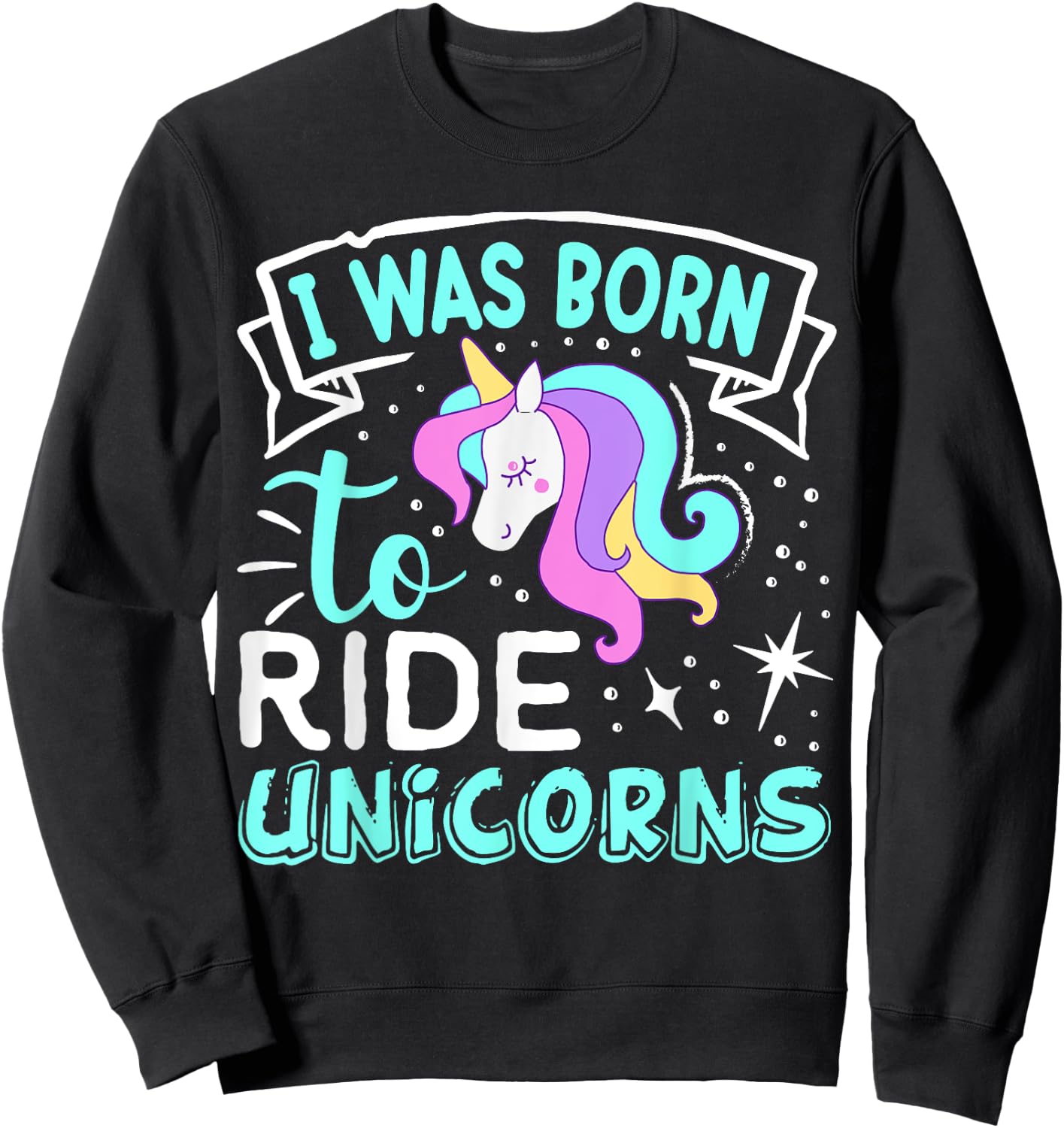 Born I Was To Ride Unicorns Sweatshirt - Sweatshirt | Black