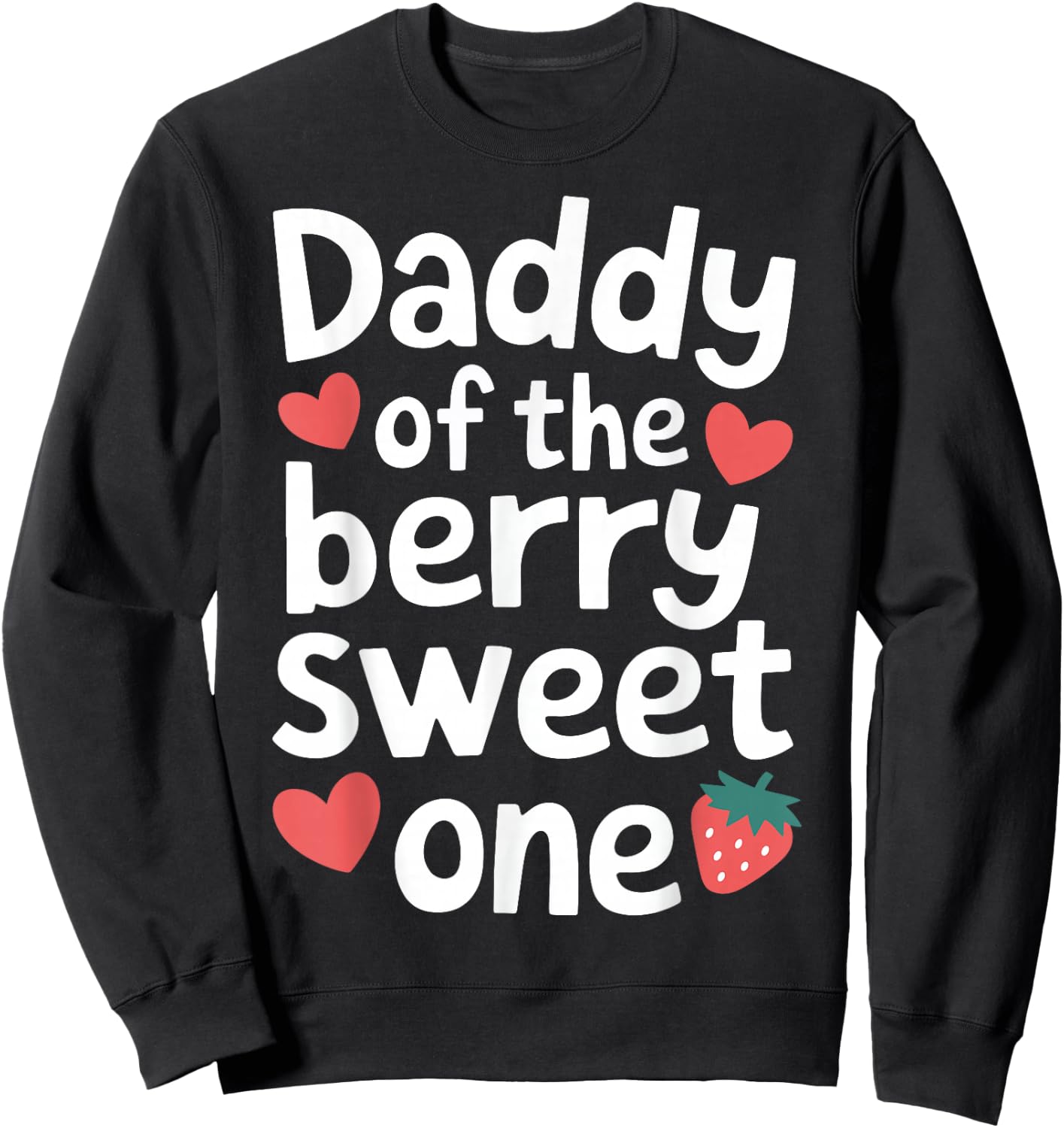 Daddy of the Berry Sweet One Cute Strawberry Dad Sweatshirt - Sweatshirt | Black