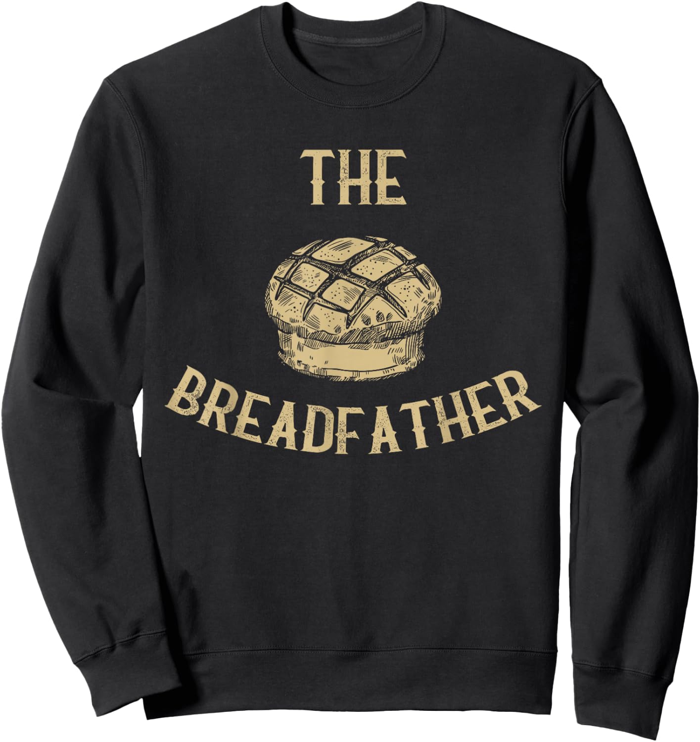 The Breadfather Funny Bakery Bread Baking Sweatshirt - Sweatshirt | Black