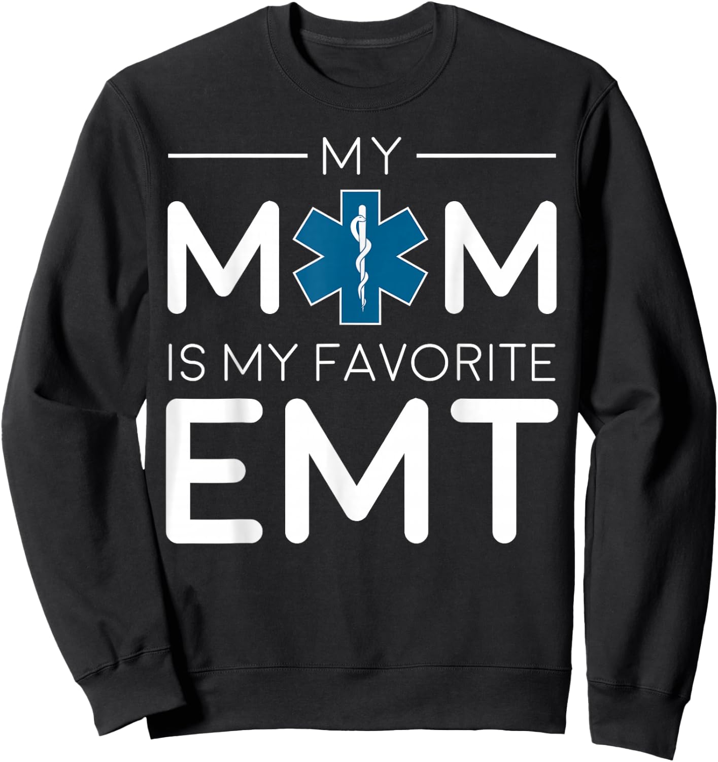 Mom is My Favorite EMT - Paramedic Technician Sweatshirt - Sweatshirt | Black