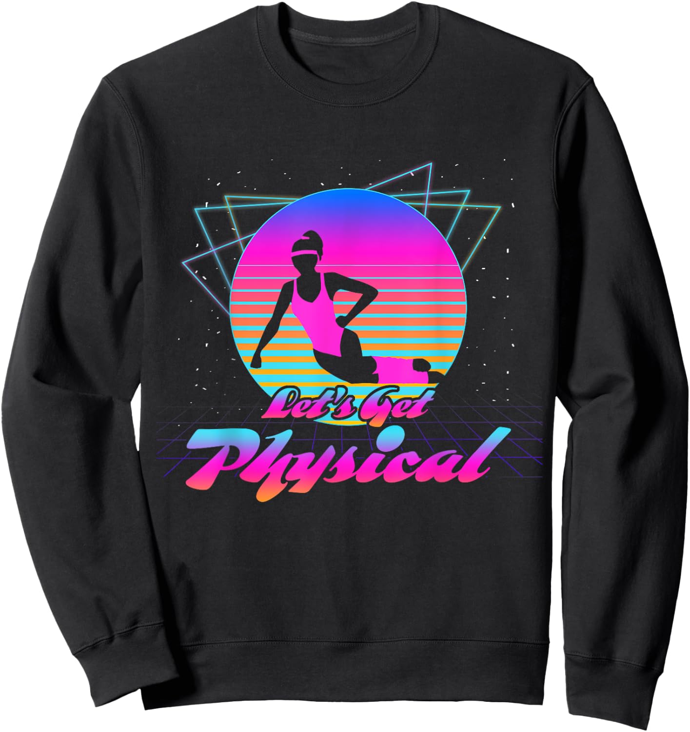Let's Get Physical For A Fitness 80's Lover Sweatshirt - Sweatshirt | Black