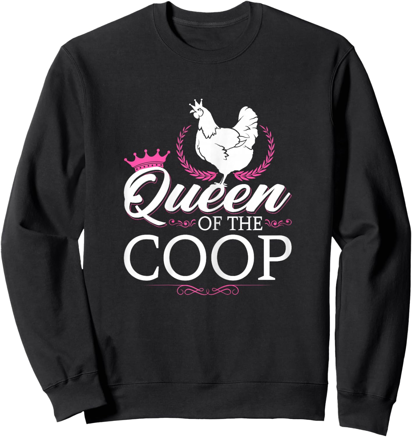 Queen Of The Coop, Funny Chicken Farmer Sweatshirt - Sweatshirt | Black