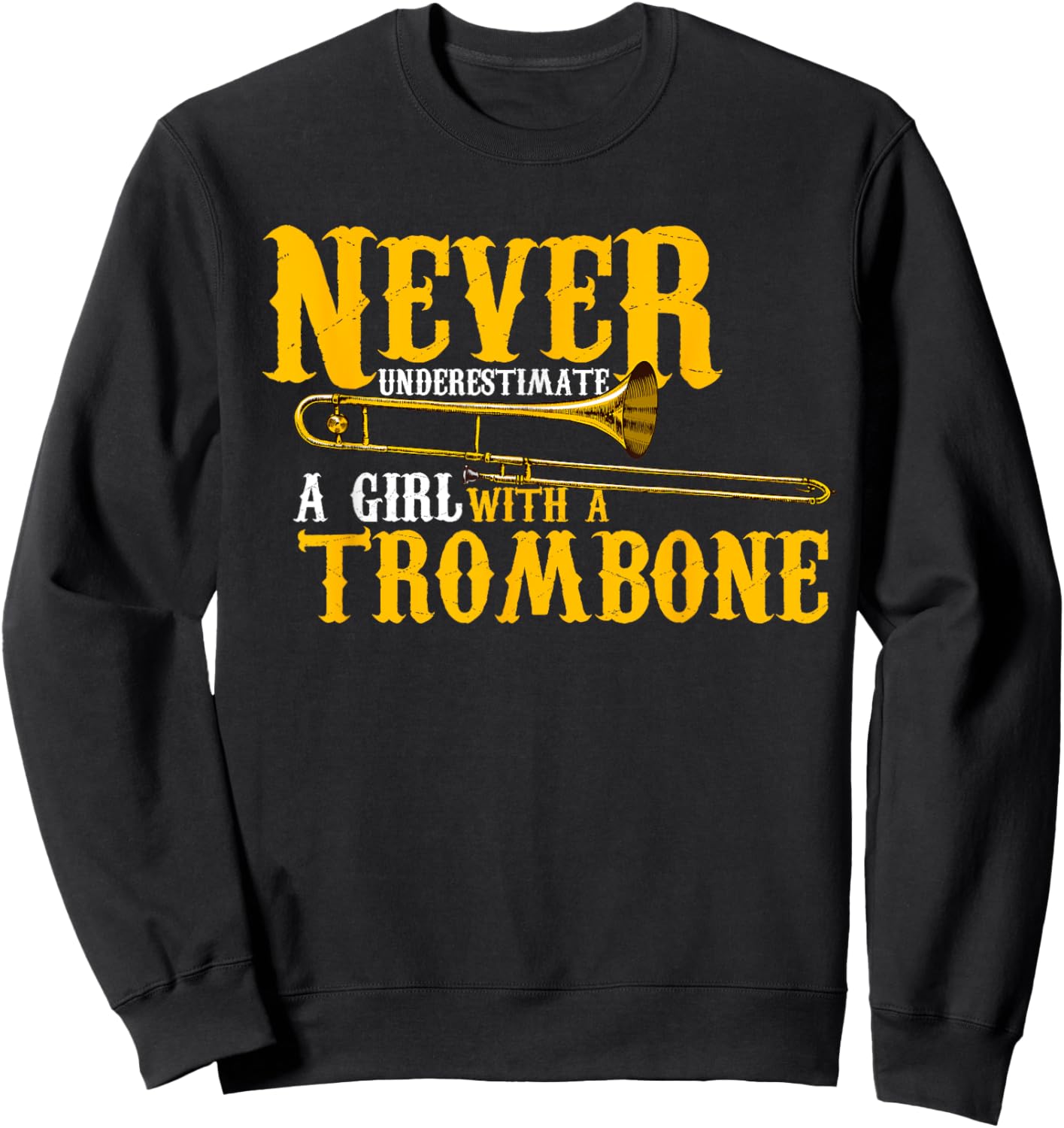 Funny Quote play Never underestimate a girl with a trombone Sweatshirt - Sweatshirt | Black