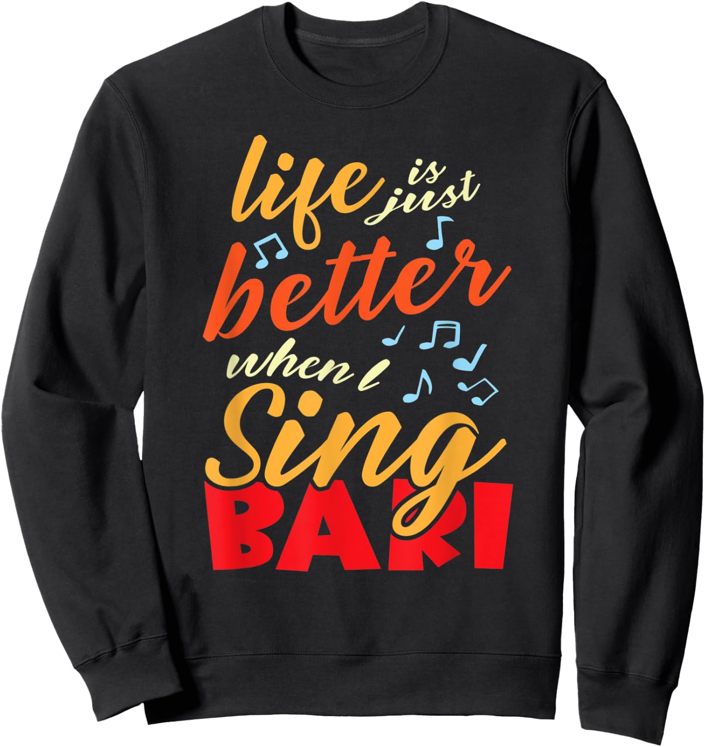Life is just better when I sing Bari Barbershop Quartet Sweatshirt - Sweatshirt | Black