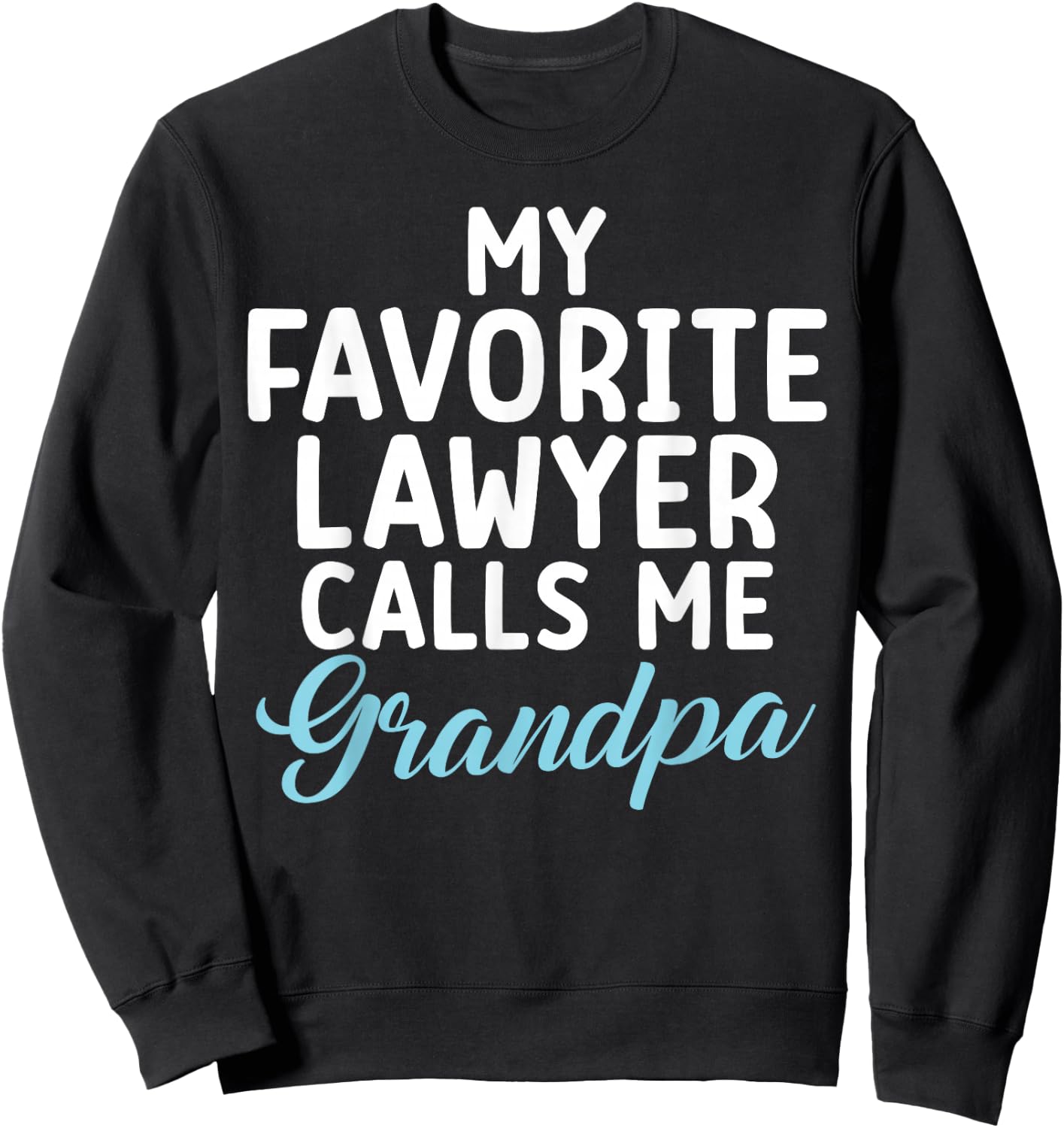 My favorite Lawyer calls me Grandpa of Lawyer Sweatshirt - Sweatshirt | Black