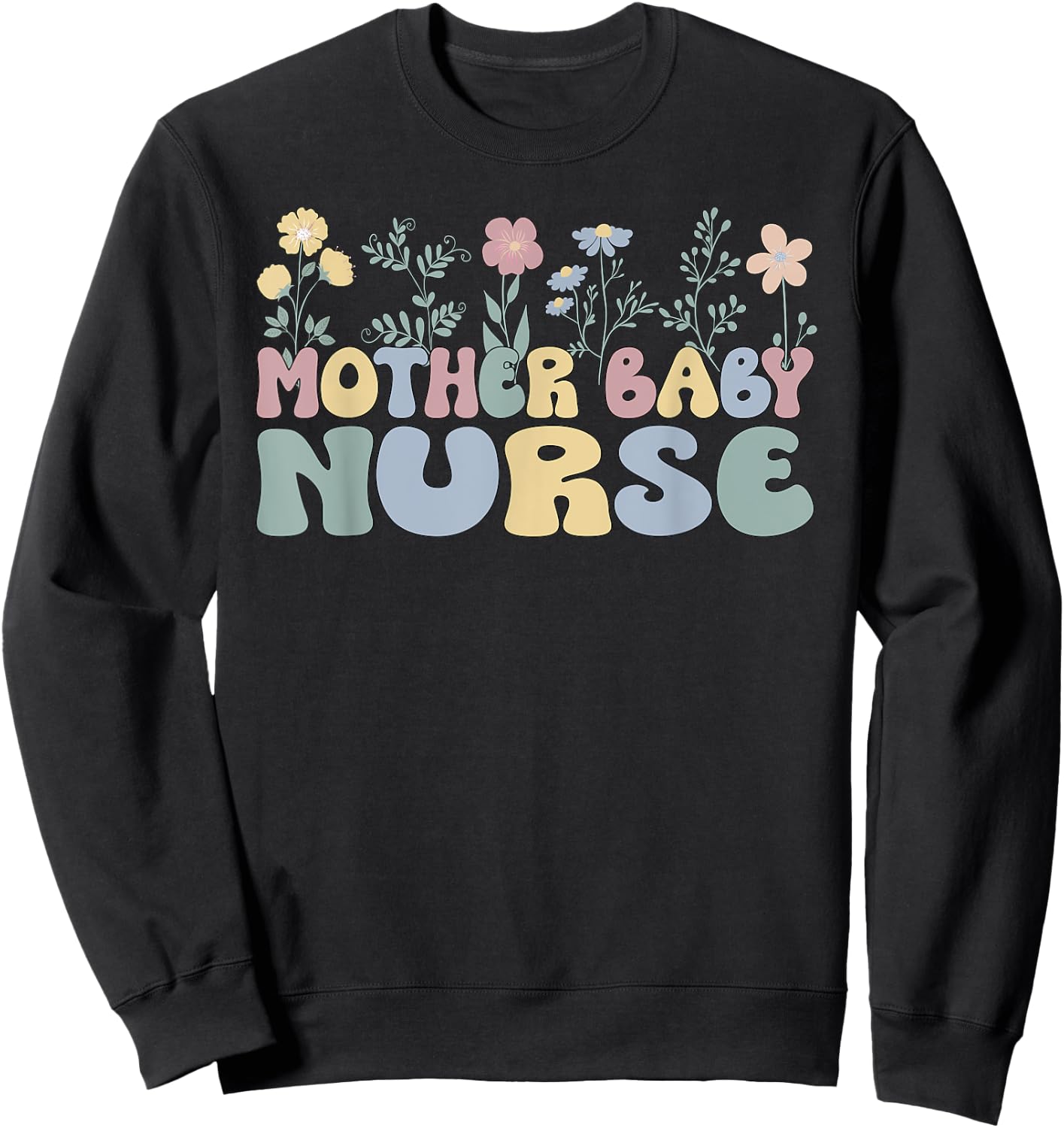 Groovy Mother Baby Nurse Flowers Postpartum Nurse Sweatshirt - Sweatshirt | Black