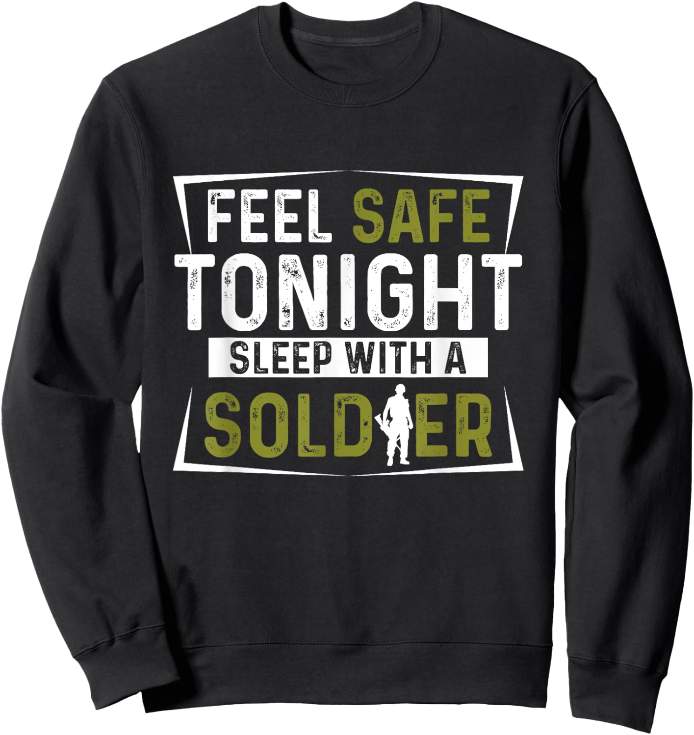 Army Veteran - Feel Safe Tonight Sleep With A Soldier Sweatshirt - Sweatshirt | Black