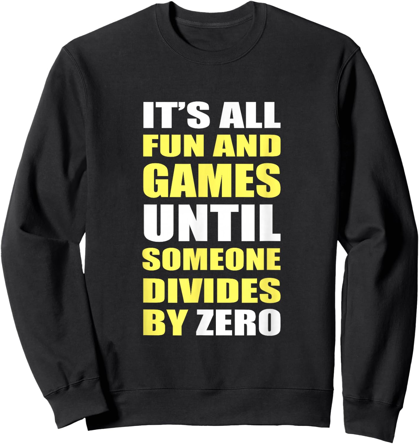 Funny Math Programmer Saying Divide By Coding Humor Sweatshirt - Sweatshirt | Black