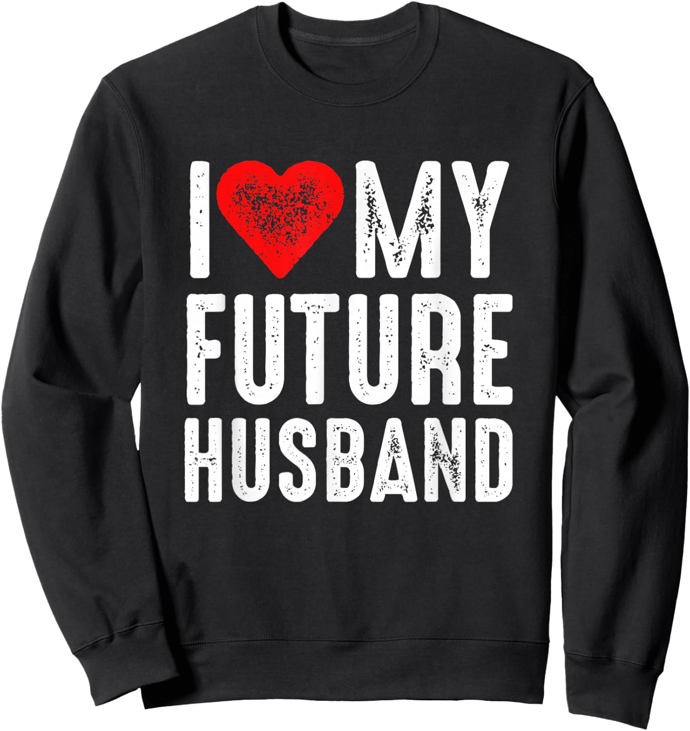 I Love My Future Husband Sweatshirt - Sweatshirt | Black