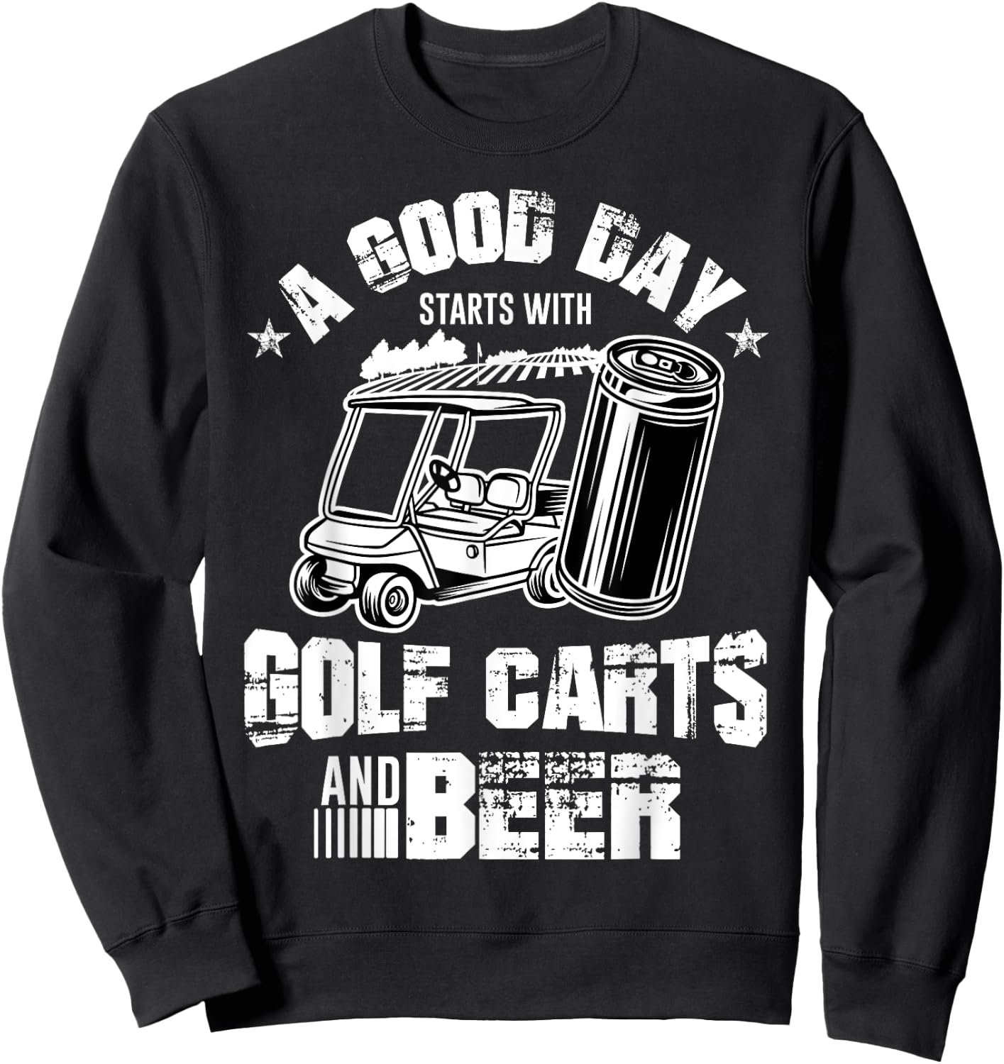 A Good Day Starts With Golf Carts and Beer Cool Golf Player Sweatshirt - Sweatshirt | Black