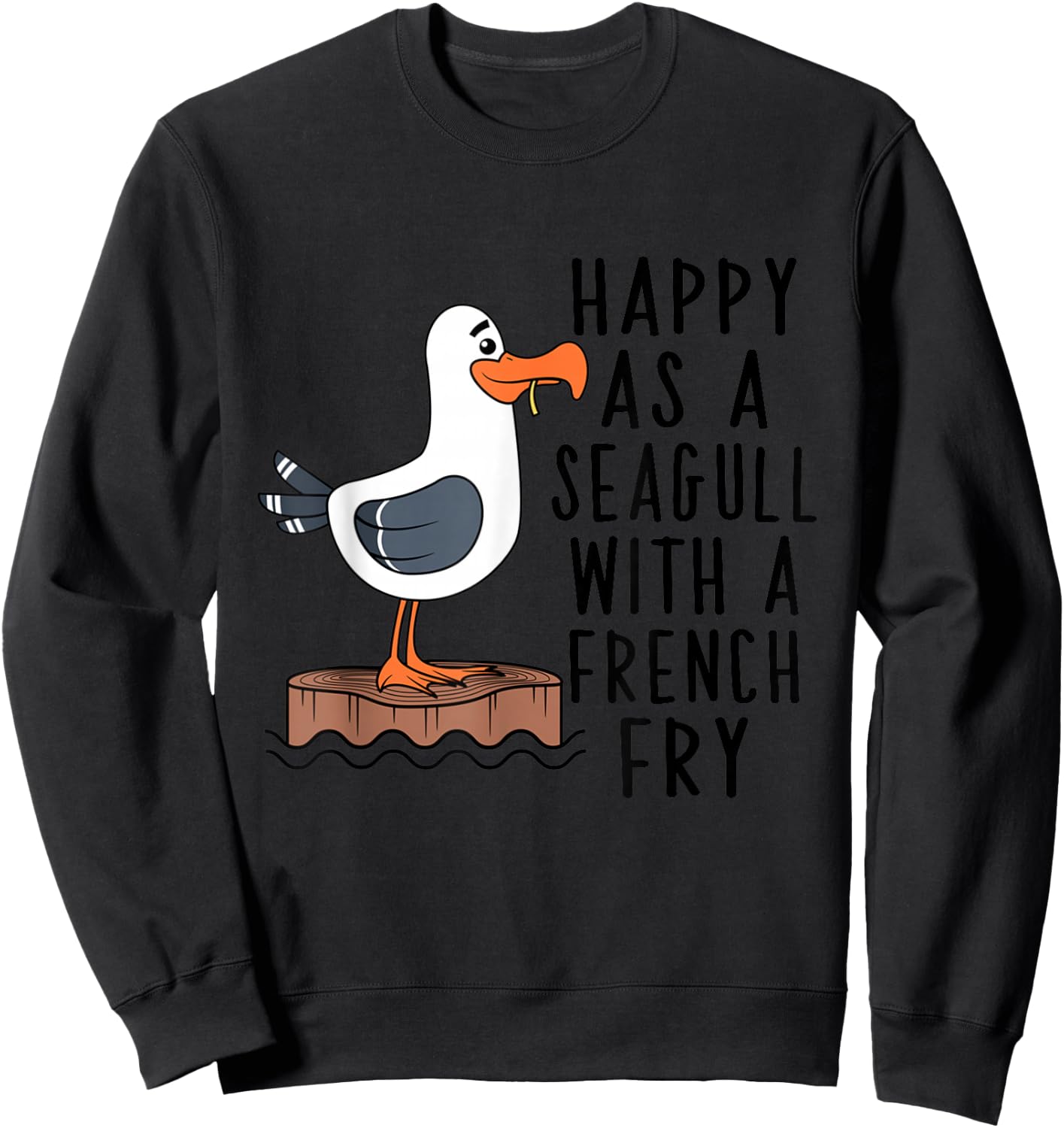 Happy As A Seagull With A French Fry Apparel Sweatshirt - Sweatshirt | Black