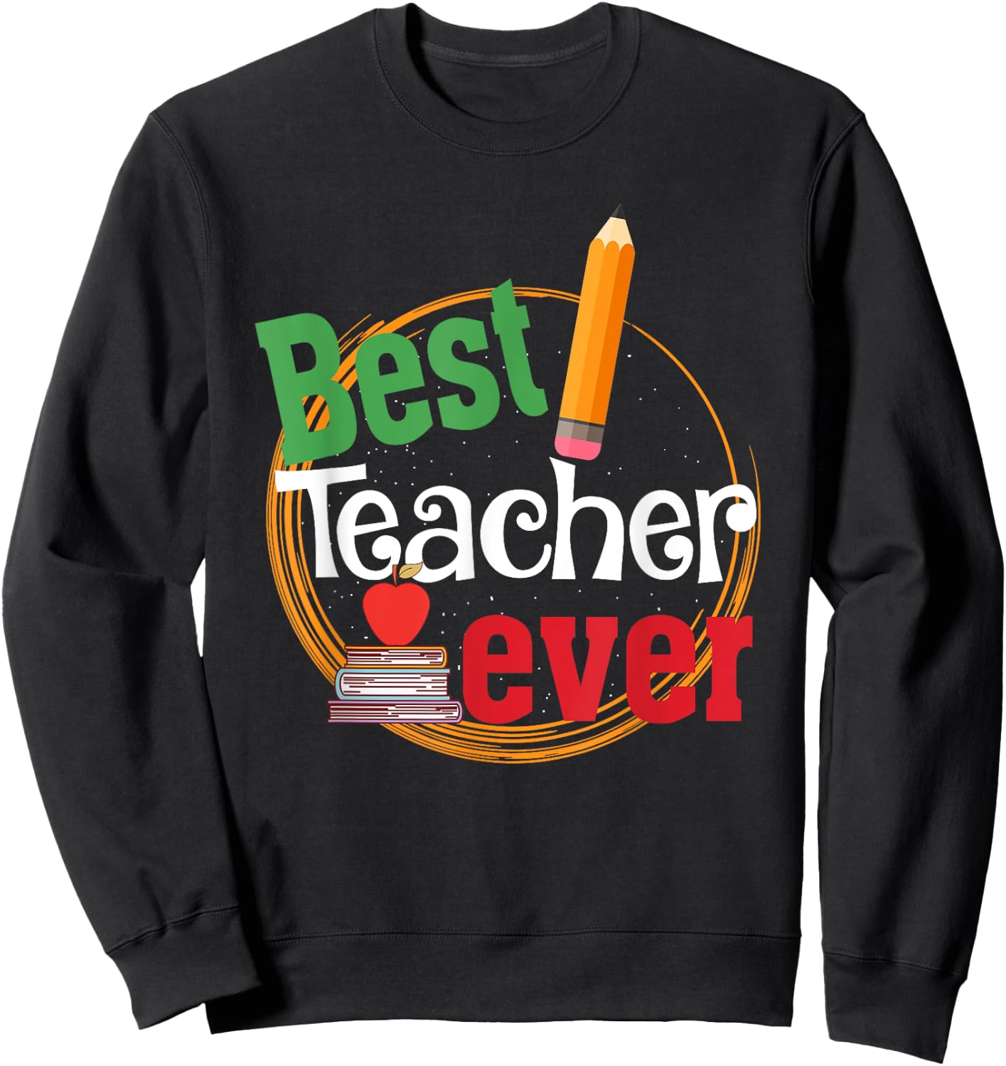 Best Teacher Ever Teachers Day Gift Men Women Sweatshirt - Sweatshirt | Black