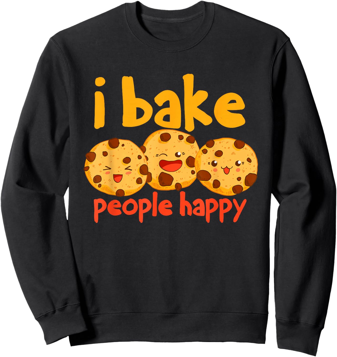 I Bake People Happy Baker Cookie Sweatshirt - Sweatshirt | Black