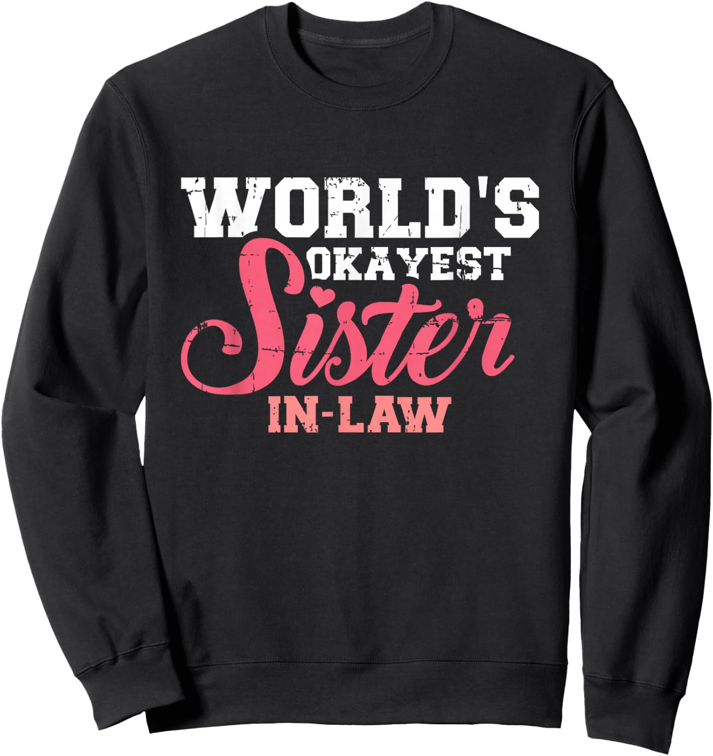 Worlds okayest sister in law Sweatshirt - Sweatshirt | Black