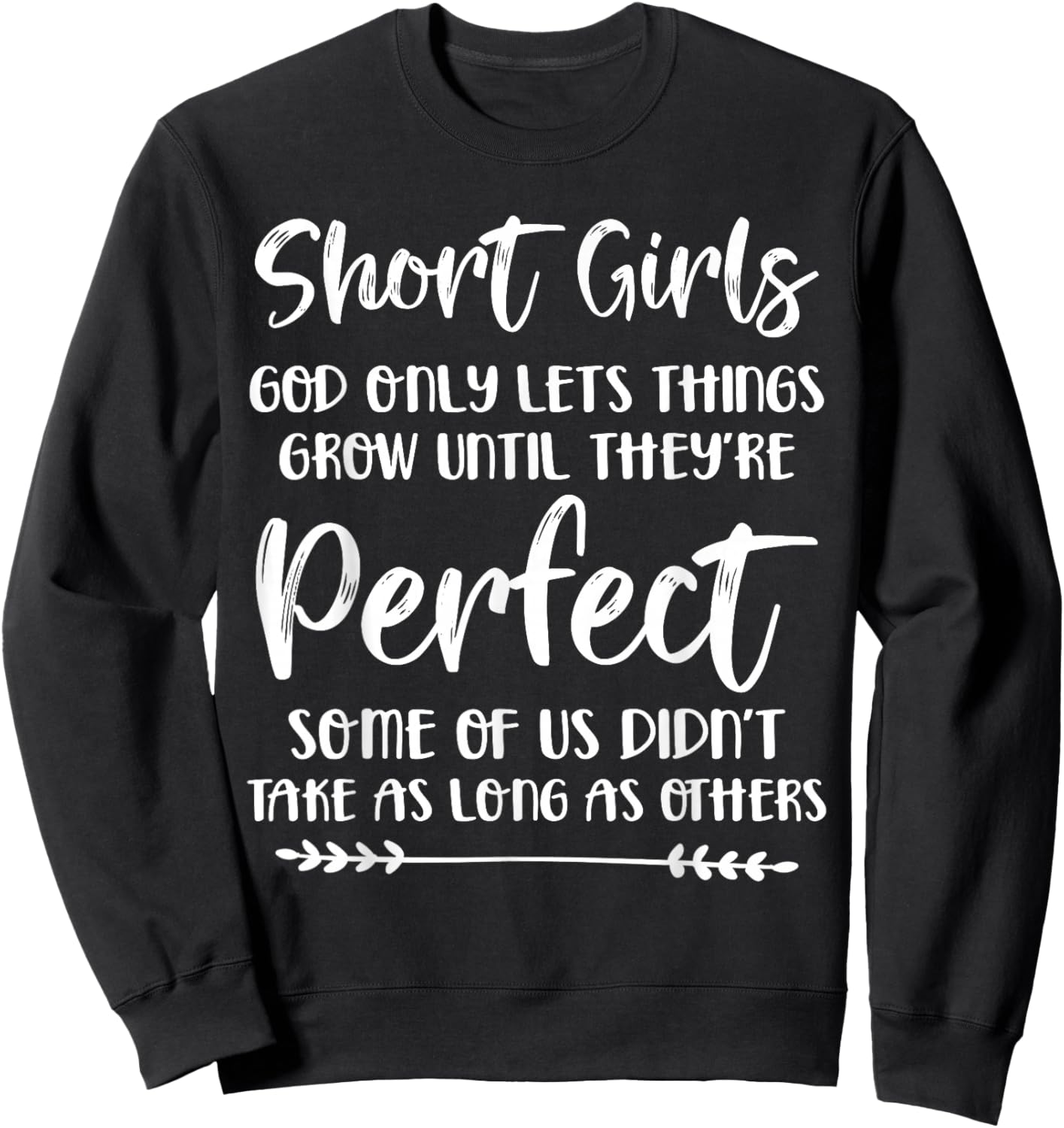 Short Girls God Only Lets Things Grow Until They're Perfect Sweatshirt - Sweatshirt | Black