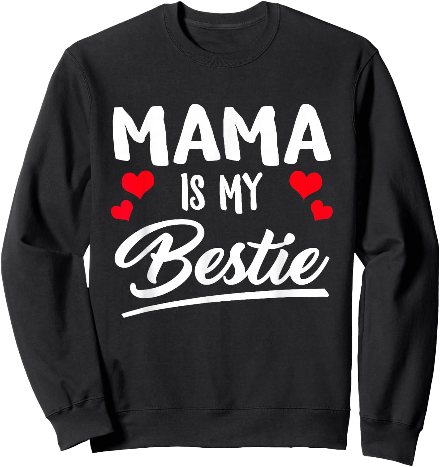 Mama Is My Bestie Best Friend Funny BFF Mom Mommy Mother Sweatshirt - Sweatshirt | Black
