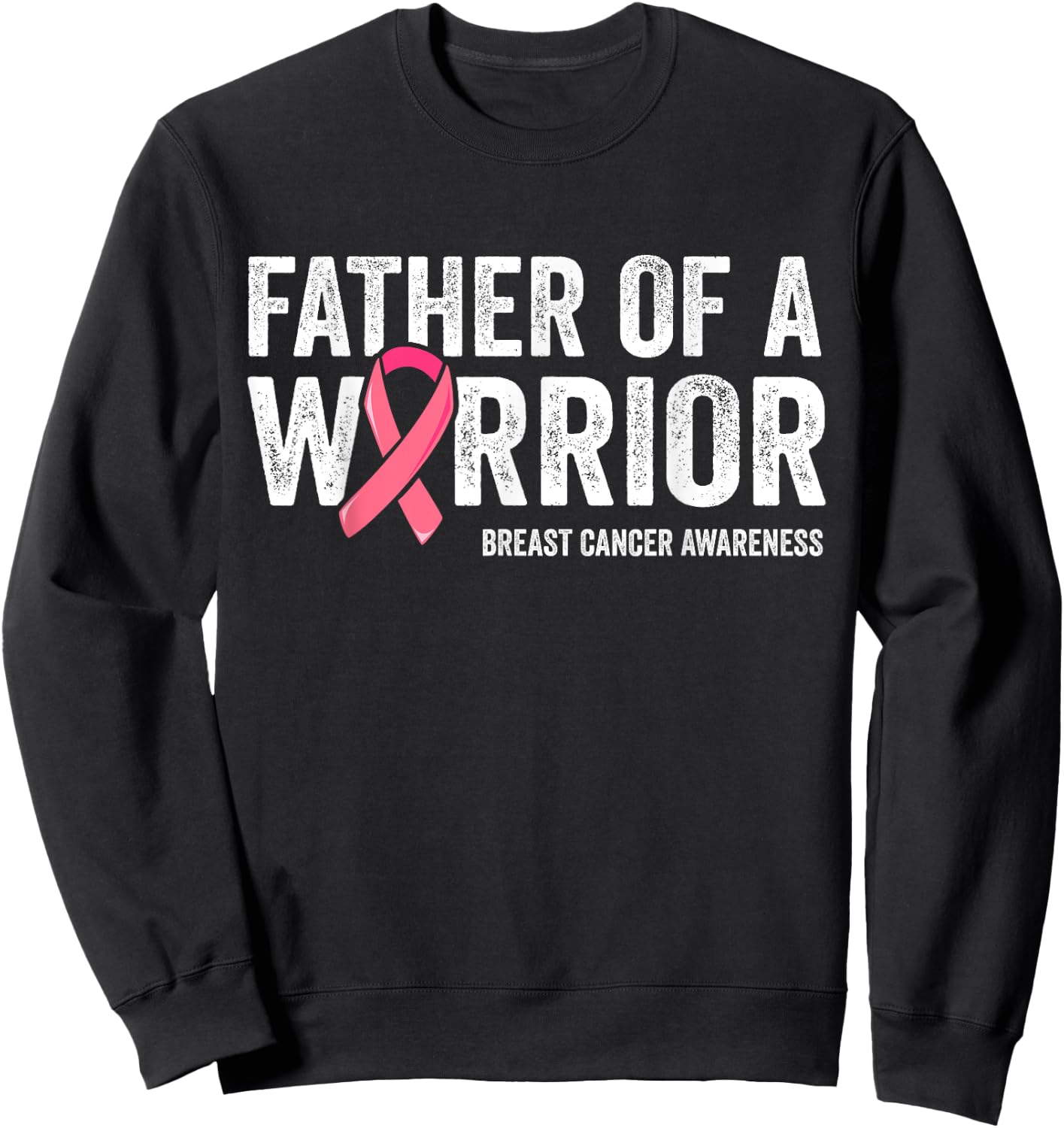Father Of A Warrior Shirt, Father Breast Cancer Dad Sweatshirt - Sweatshirt | Black