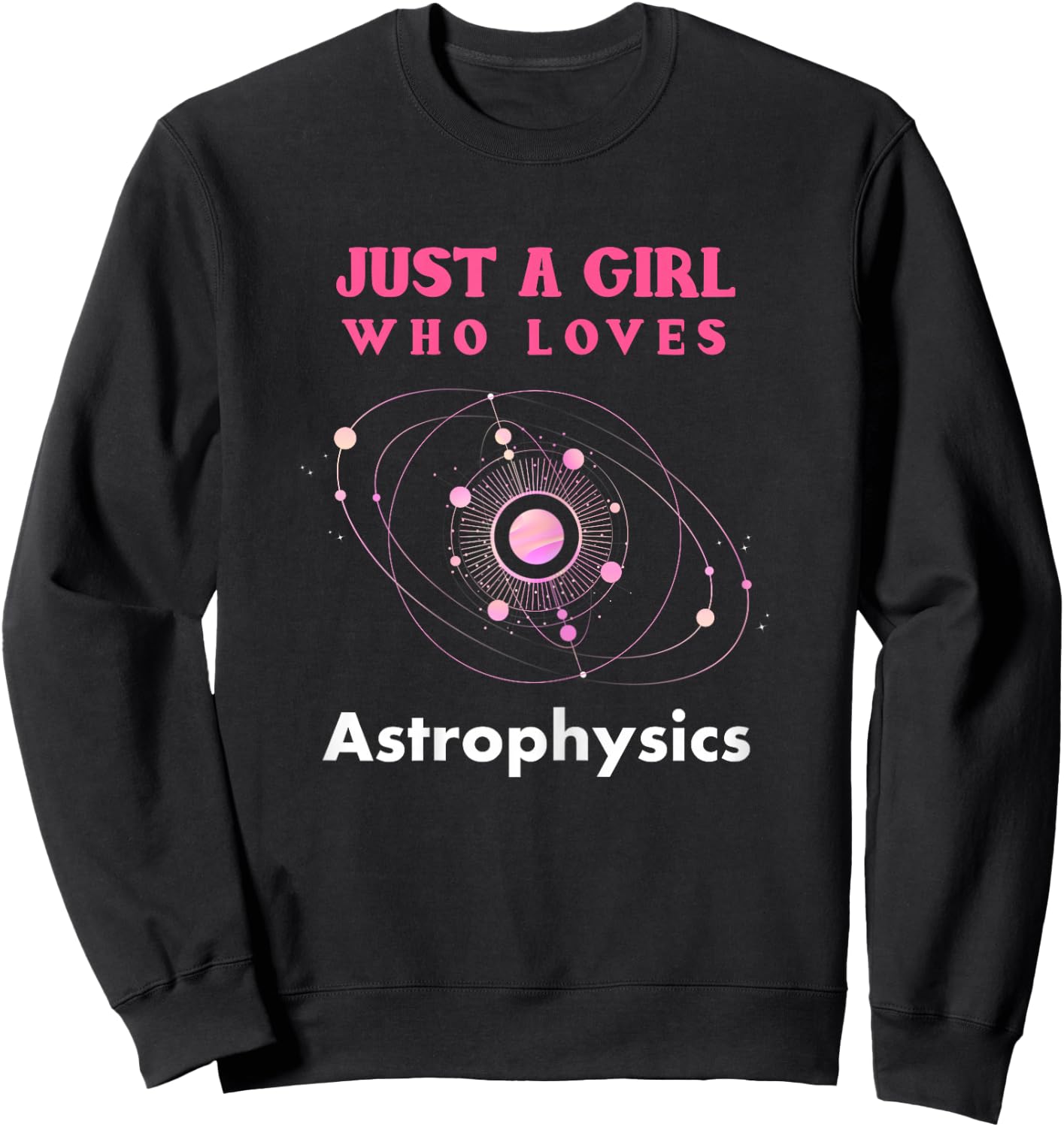 Astrophysics Shirt Funny Astrophysicist Astro Lover Gift Sweatshirt - Sweatshirt | Black