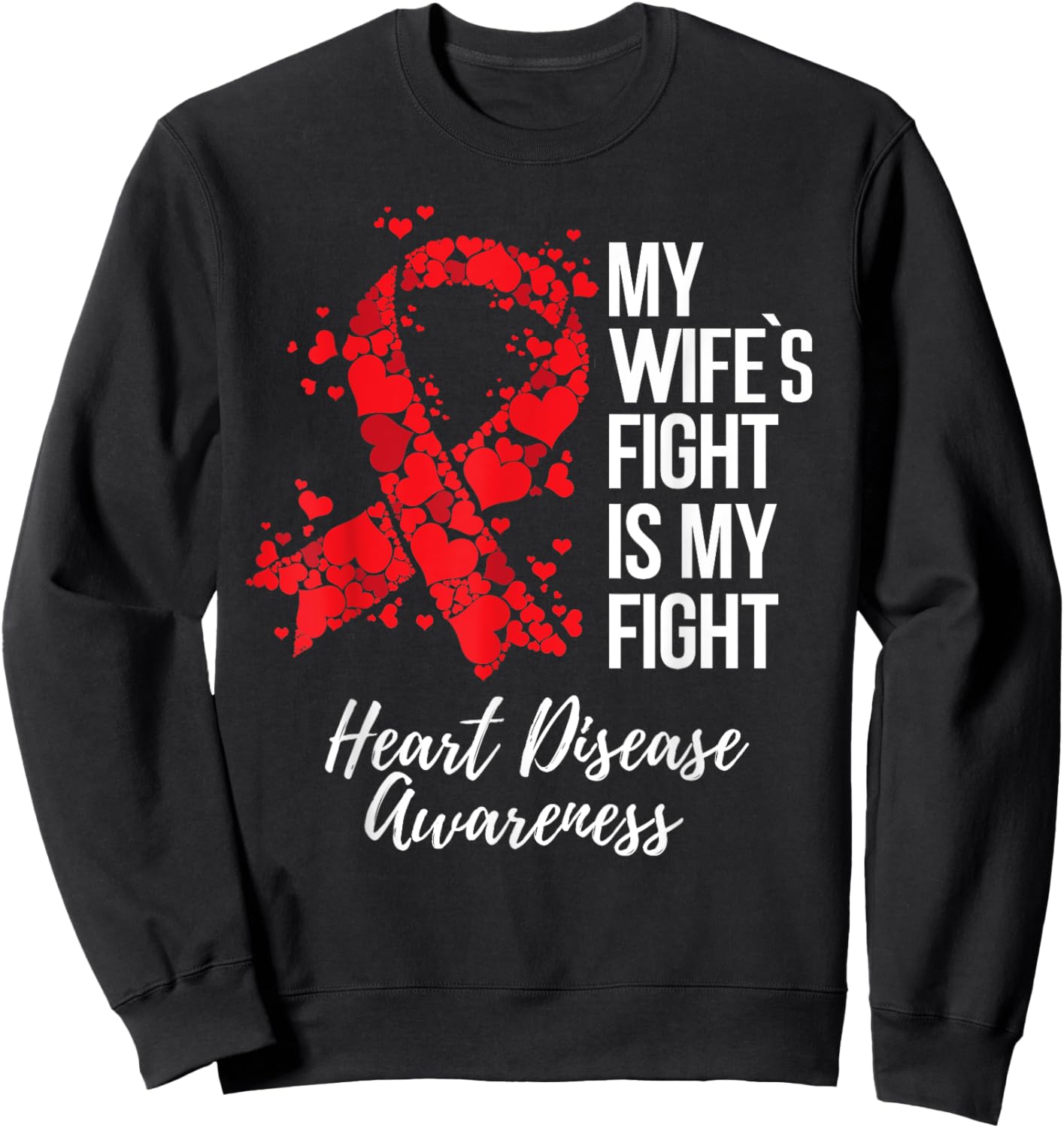 My Wife’s Fight Is My Fight Heart Disease Awareness Sweatshirt - Sweatshirt | Black