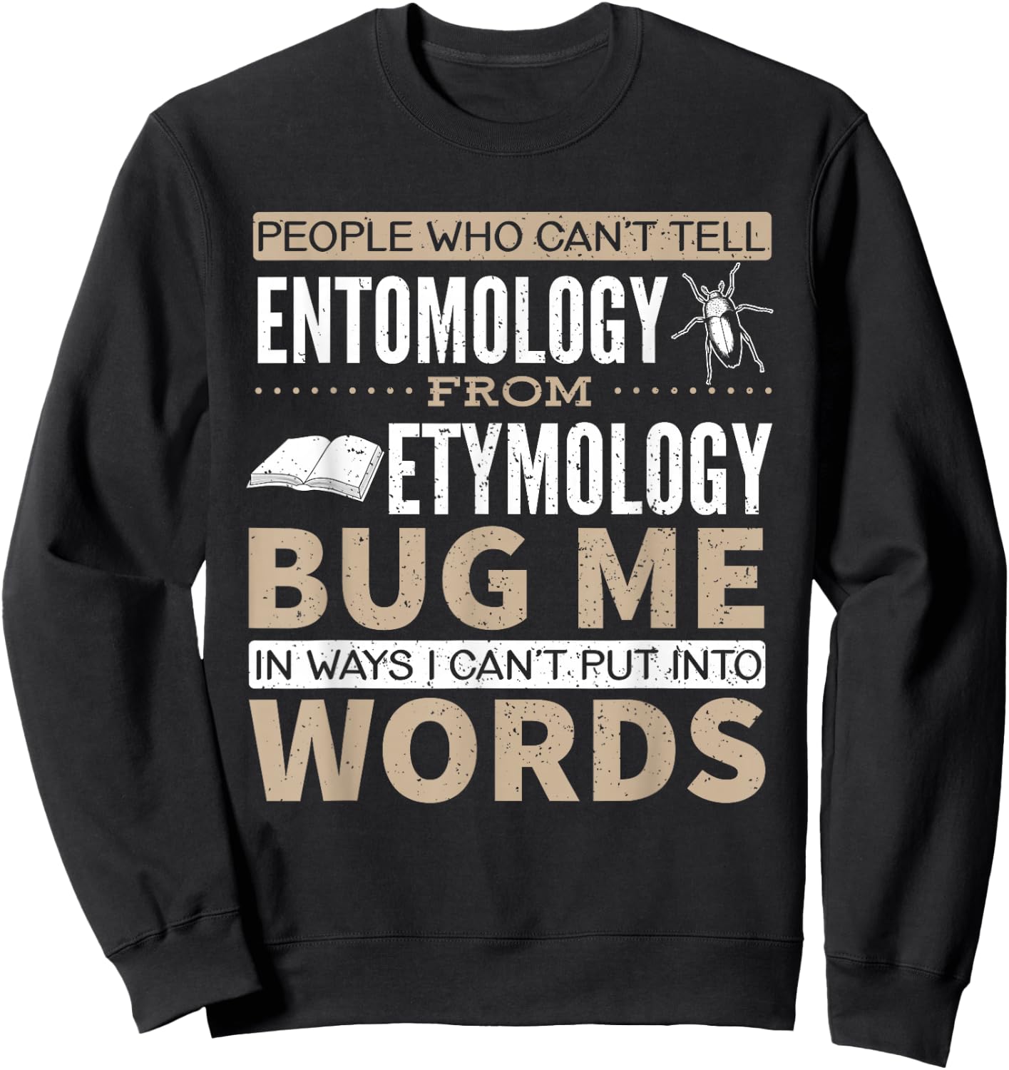 Entomology and Etymology Funny Saying Sweatshirt - Sweatshirt | Black